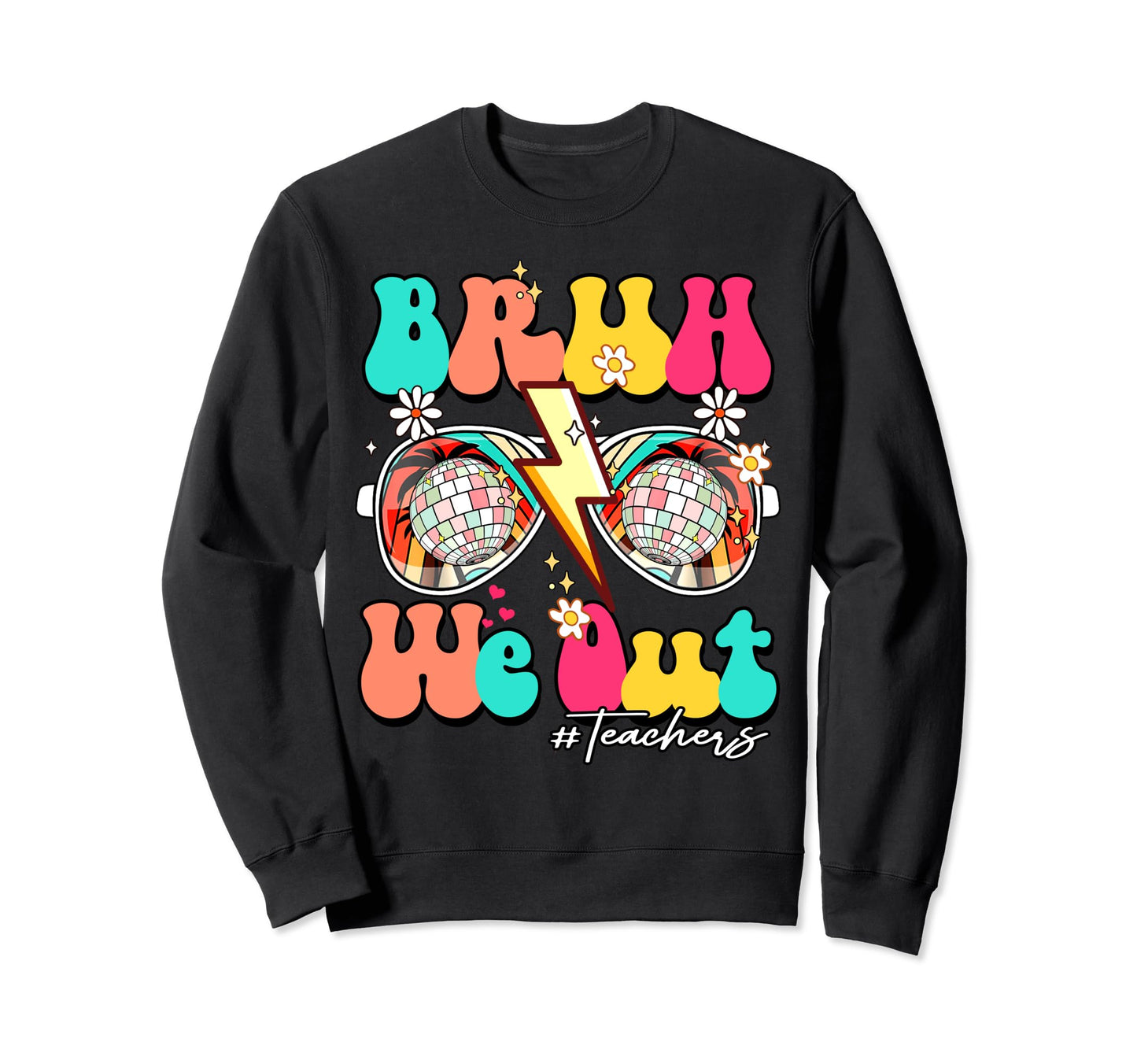 Bruh We Out Teachers School Summer Sweatshirt - Graphic Print for Adults - T-Shirt, Sweatshirt, Hoodie