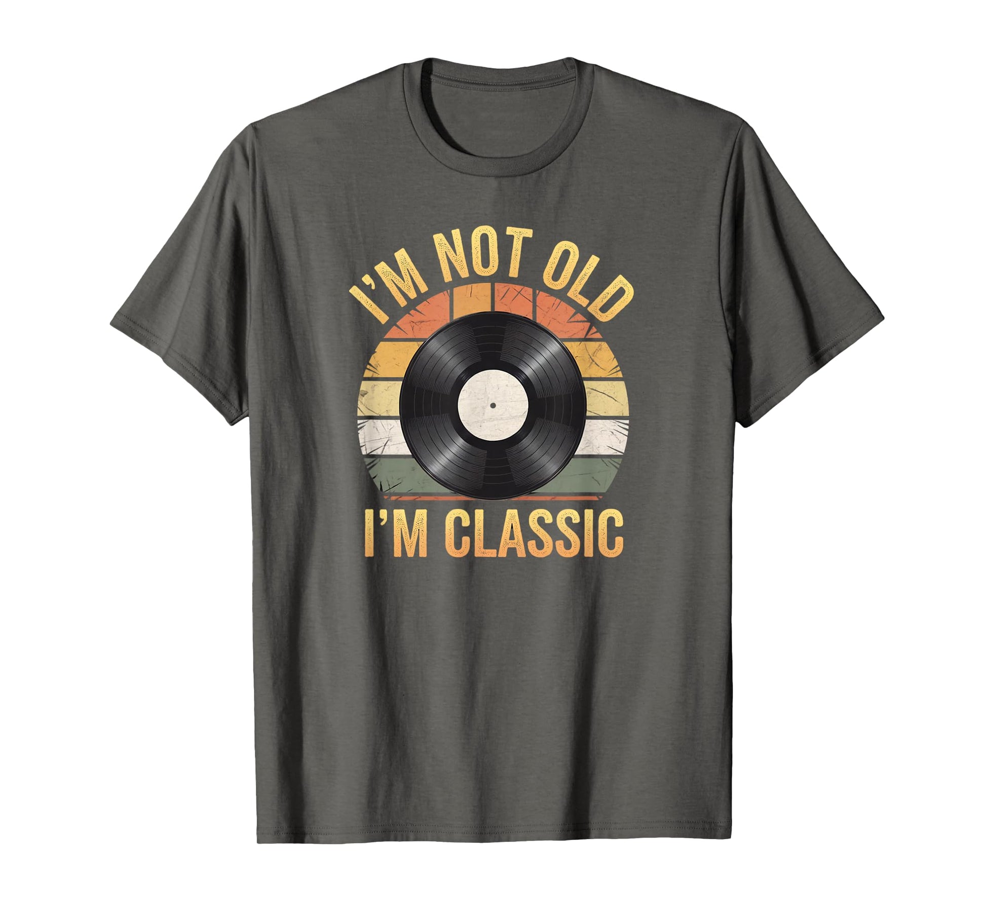 Funny Im Not Old My Vinyl Record T-Shirt - Trendy Graphic Unisex - T-Shirt, Sweatshirt, Hoodie