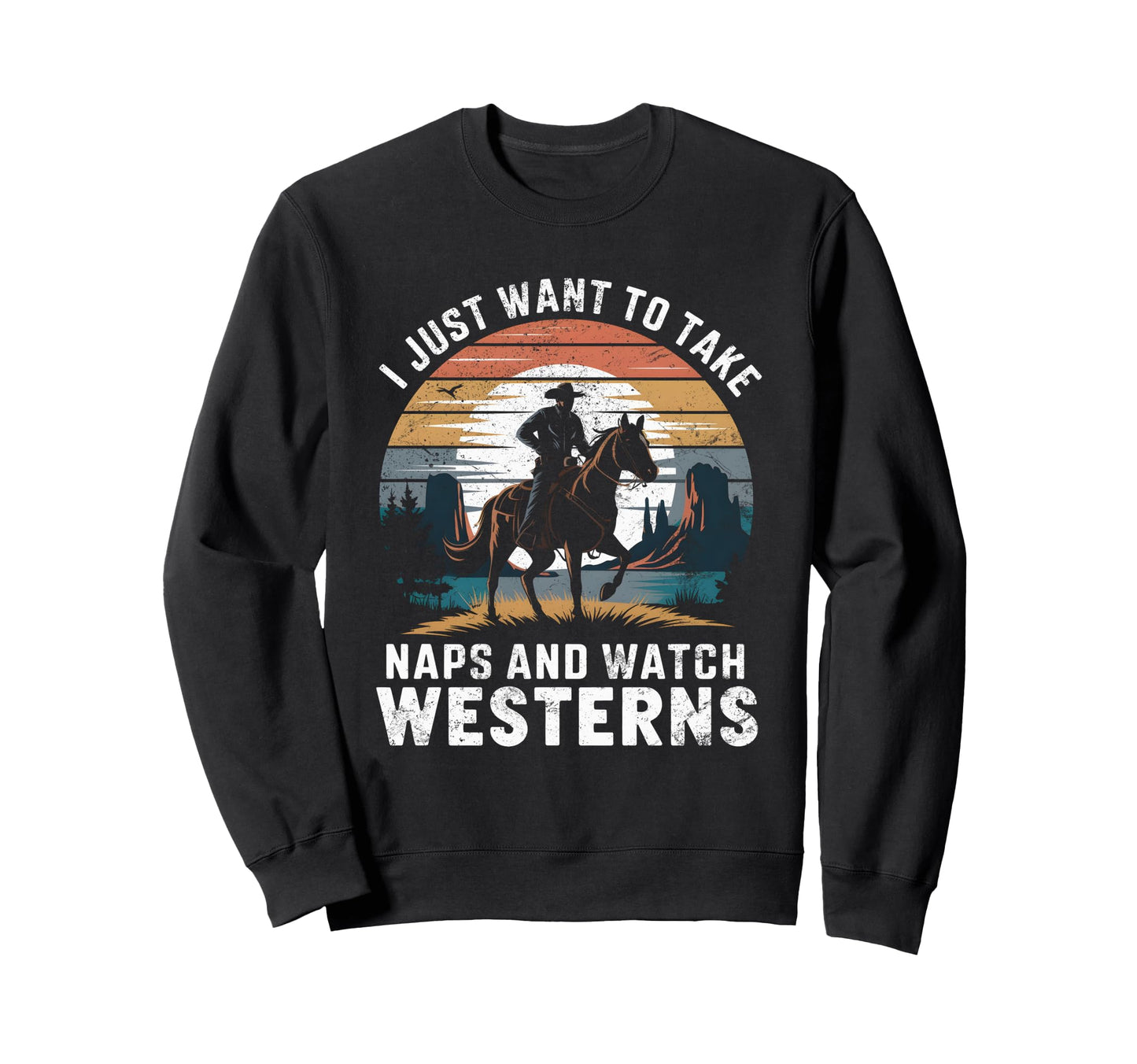 I Just Want To Take Naps And Watch Sweatshirt - Novelty Apparel Men Women - T-Shirt, Sweatshirt, Hoodie