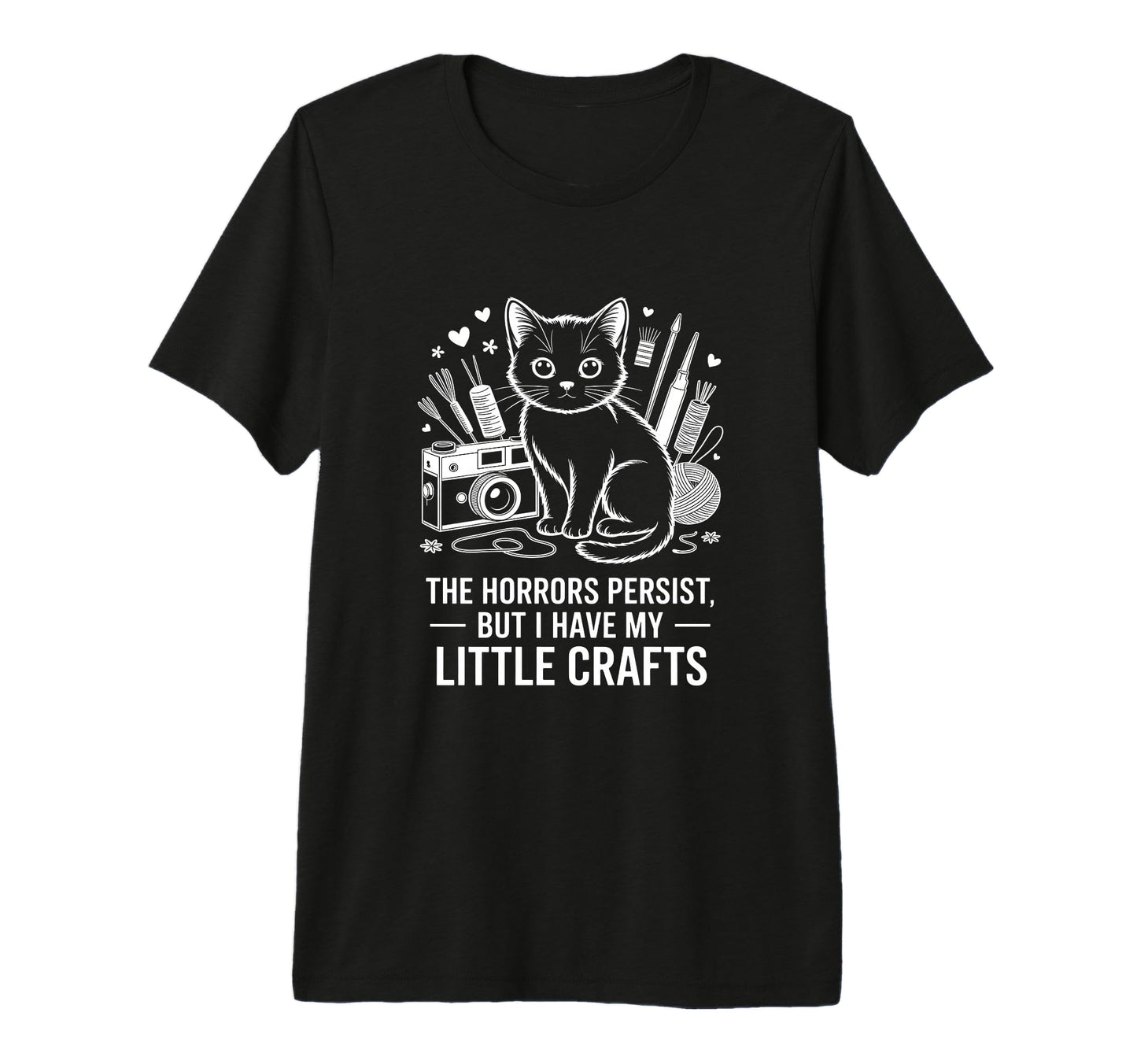 Funny Horrors Persist But I Have My T-Shirt - Fun Novelty Design Unisex - T-Shirt, Sweatshirt, Hoodie