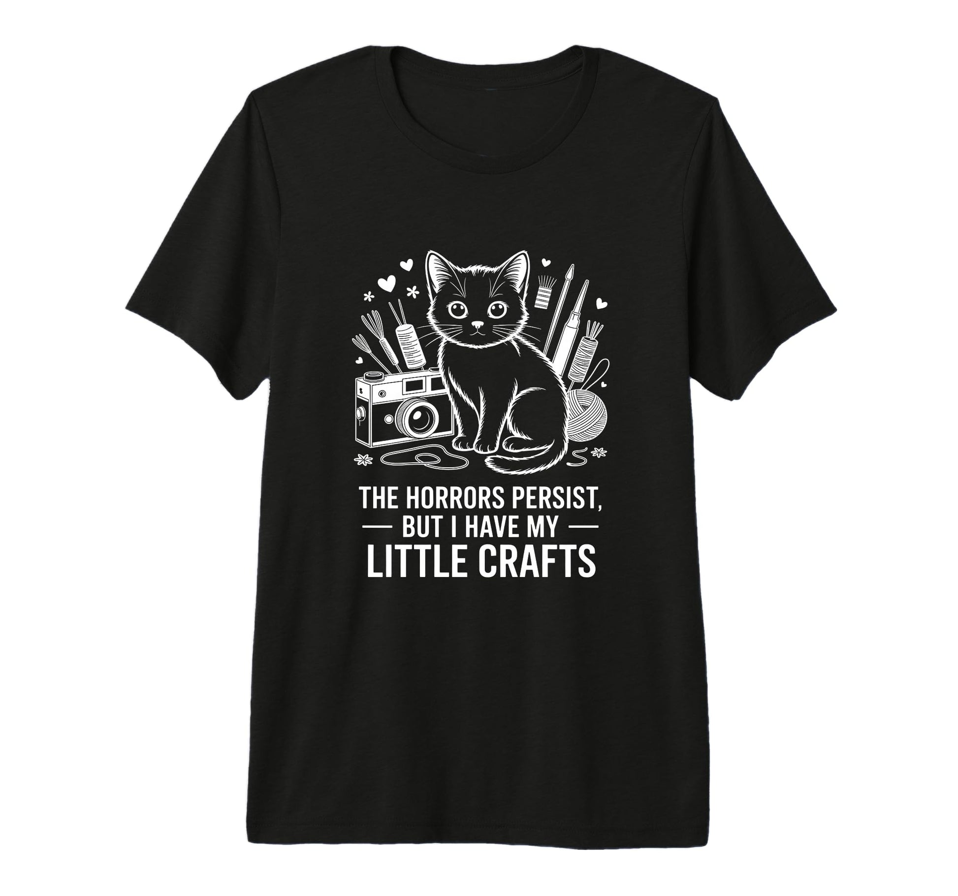 Funny Horrors Persist But I Have My T-Shirt - Fun Novelty Design Unisex - T-Shirt, Sweatshirt, Hoodie