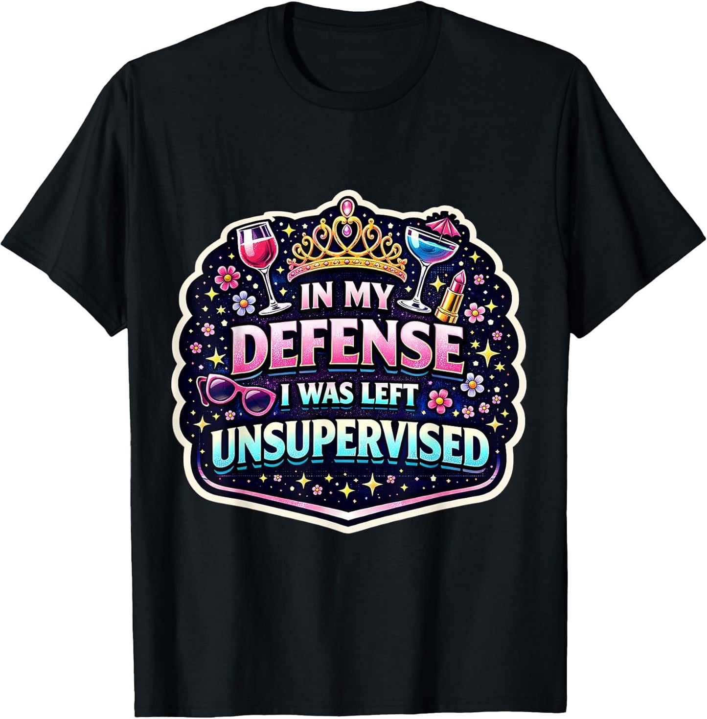 In My Defence I Was Left Unsupervised Women Merch - Adult & Kids T-Shirts, Sweatshirts & Hoodies apparel design preview 1