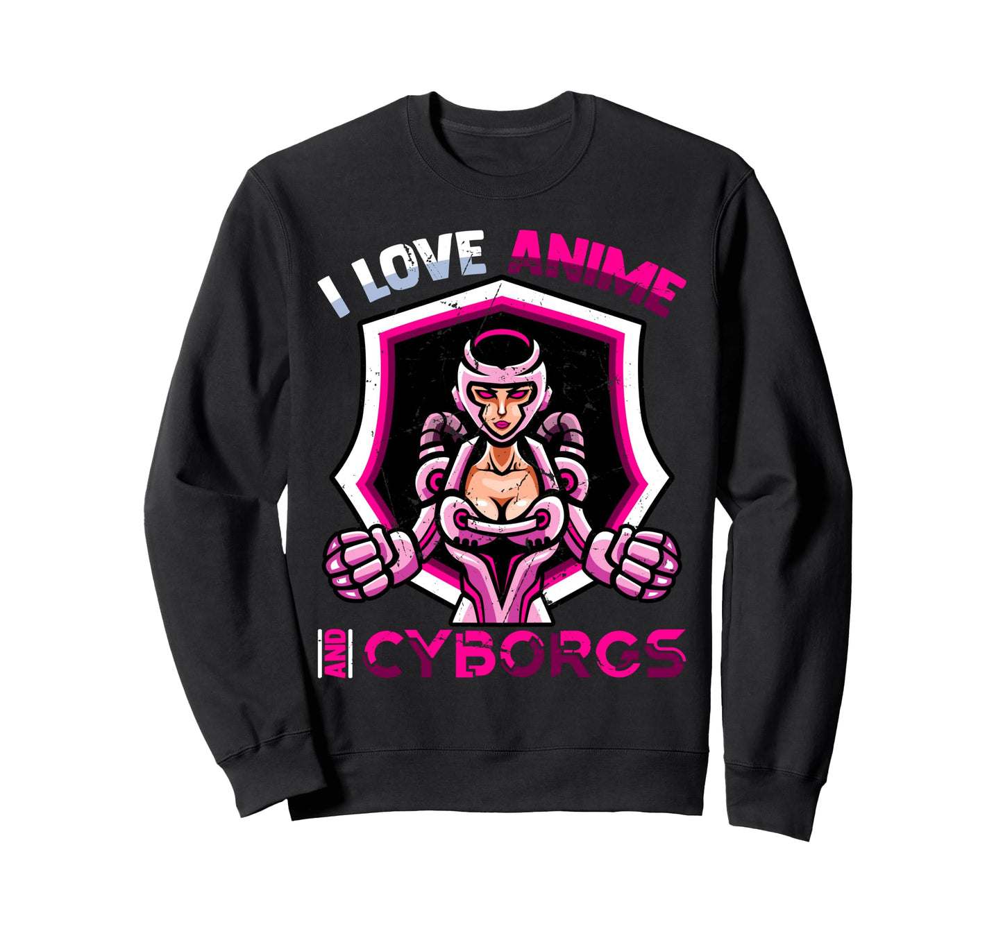 I Love Anime And Cyborgs Kawaii Otaku Sweatshirt - Trendy Graphic Unisex - T-Shirt, Sweatshirt, Hoodie