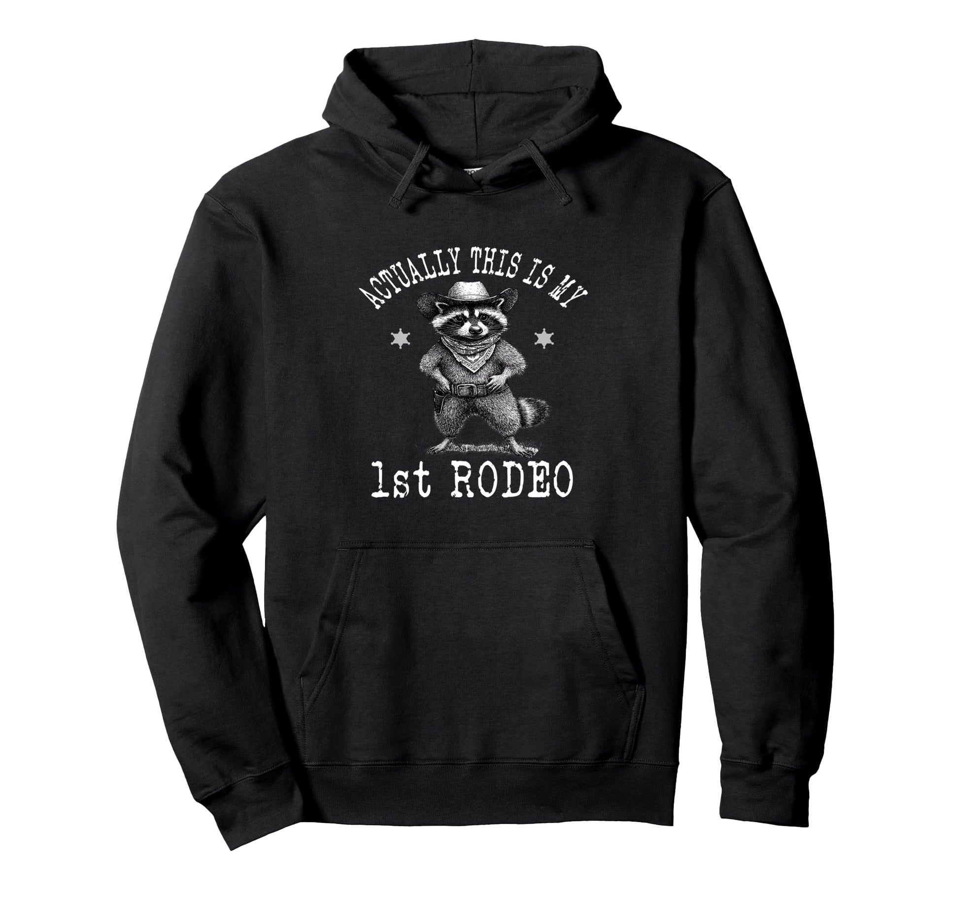 Actually This Is My First Rodeo Raccoon Hoodie - Aesthetic Graphic Unisex - T-Shirt, Sweatshirt, Hoodie