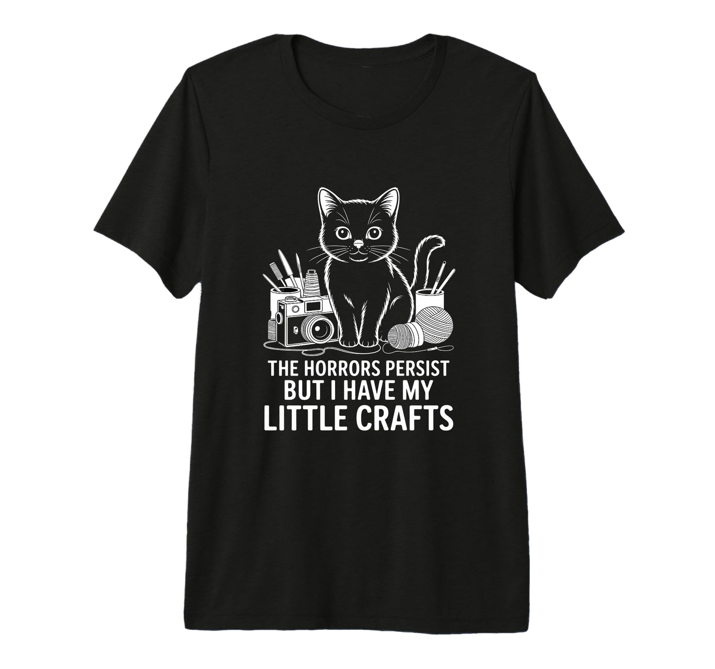 Funny Horrors Persist But I Have My T-Shirt - Custom Art Print Men Women - T-Shirt, Sweatshirt, Hoodie