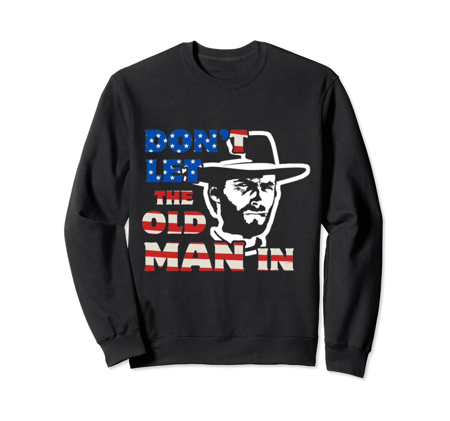 Dont Let Old Wearing Cowboy Hat Usa Sweatshirt - Aesthetic Graphic Unisex - T-Shirt, Sweatshirt, Hoodie