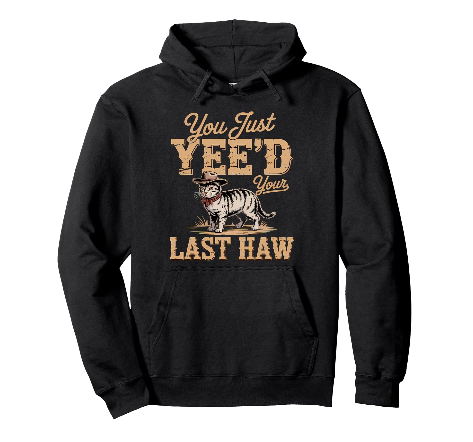 You Just Yeed Your Last Haw Funny Hoodie - Minimalist Print for Adults - T-Shirt, Sweatshirt, Hoodie