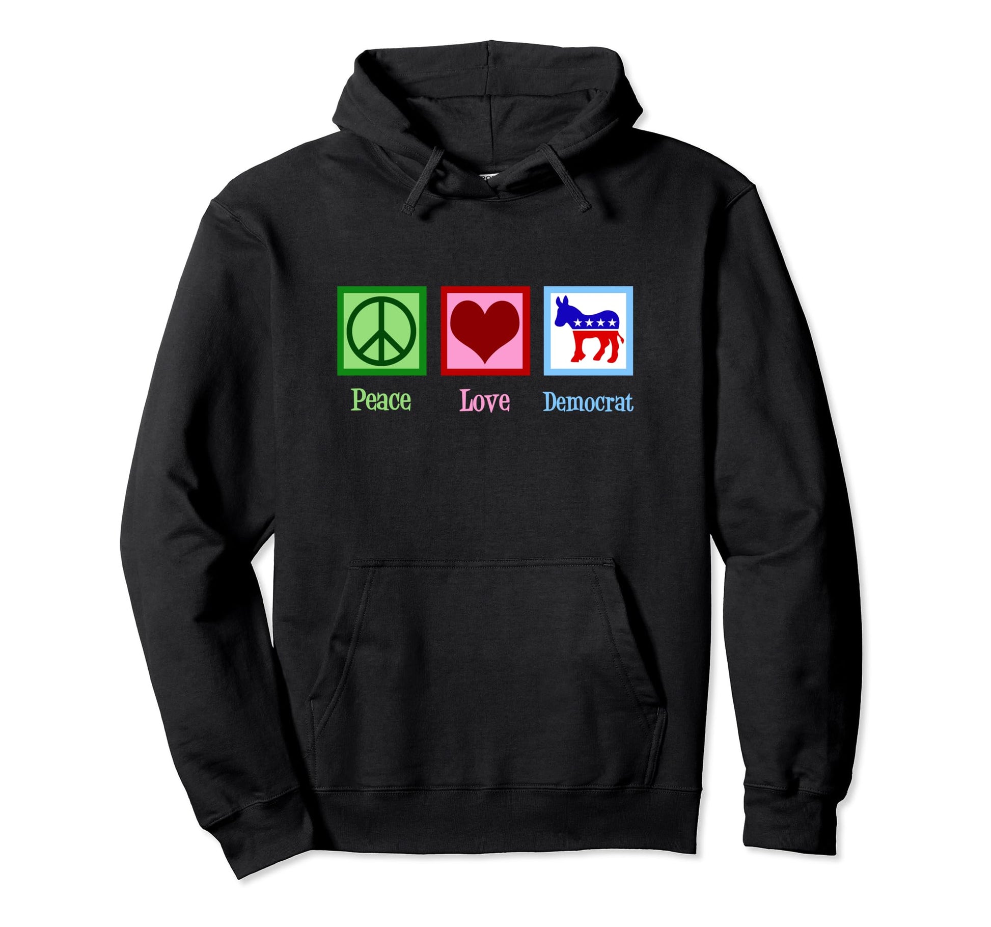 Peace Love Democrat Hoodie - Novelty Apparel Men Women - T-Shirt, Sweatshirt, Hoodie