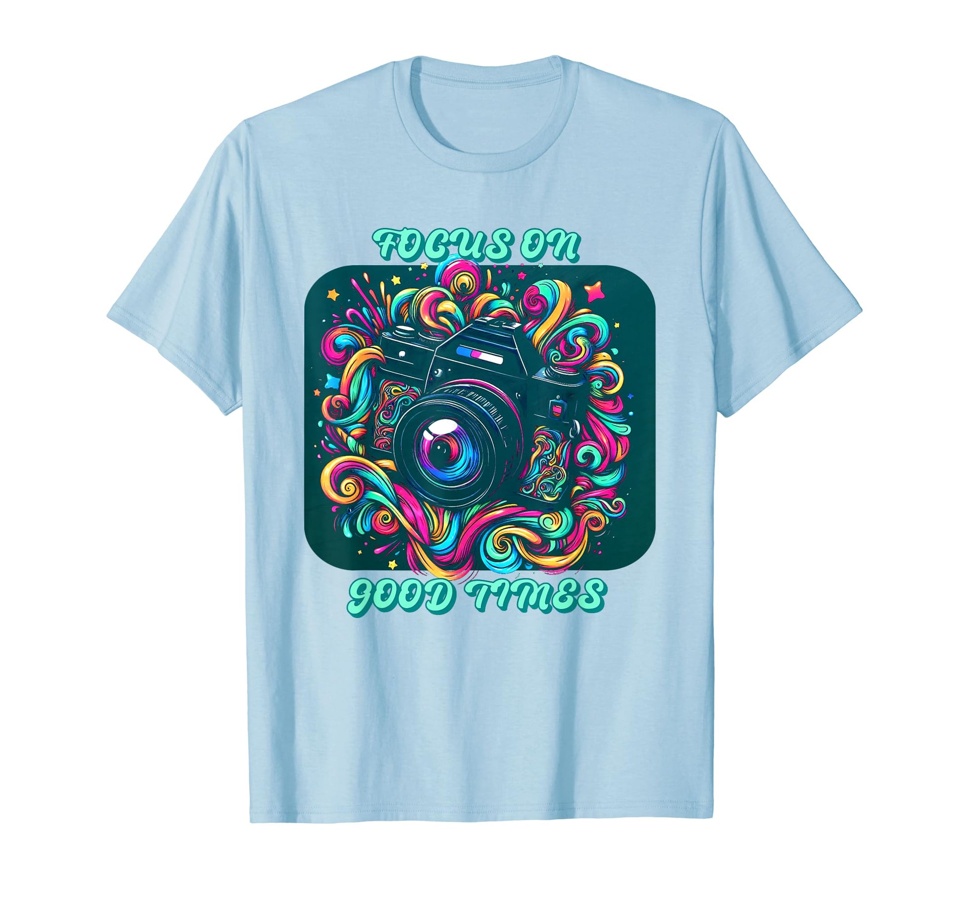 Photography Focus Good Times T-Shirt - Casual Everyday Wear Unisex - T-Shirt, Sweatshirt, Hoodie