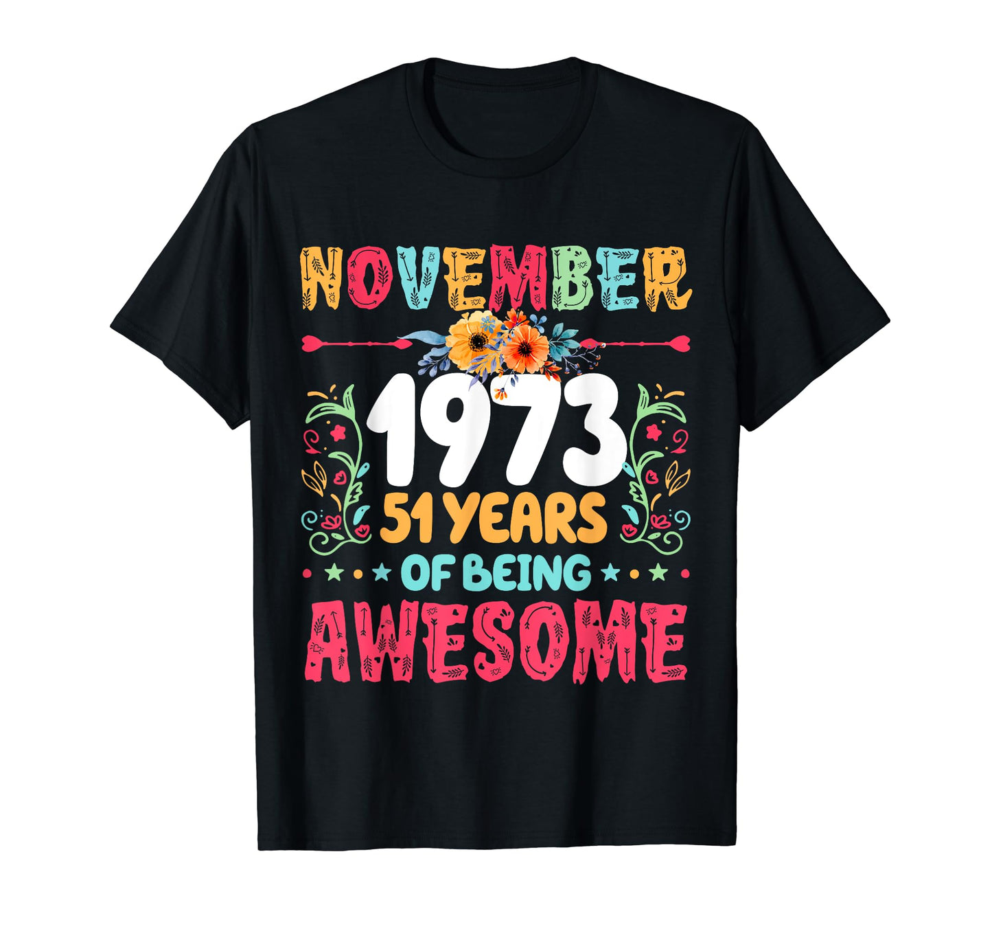 Since November 1973 51 Years Being T-Shirt - Fun Novelty Design Men Women - T-Shirt, Sweatshirt, Hoodie