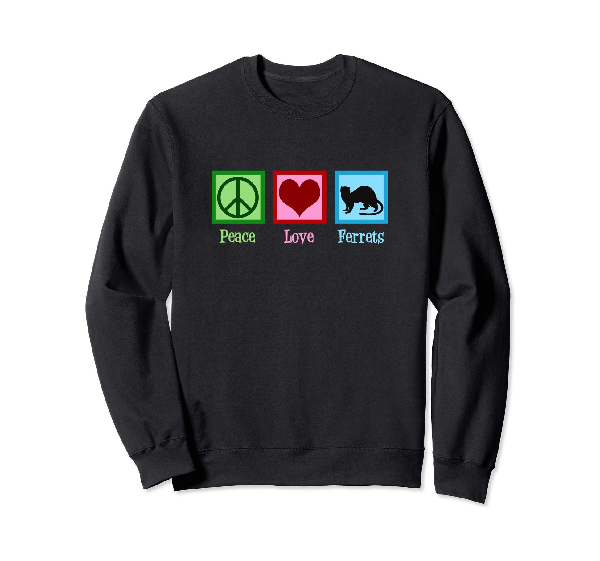 Peace Love Ferrets Sweatshirt - Unique Graphic Unisex - T-Shirt, Sweatshirt, Hoodie