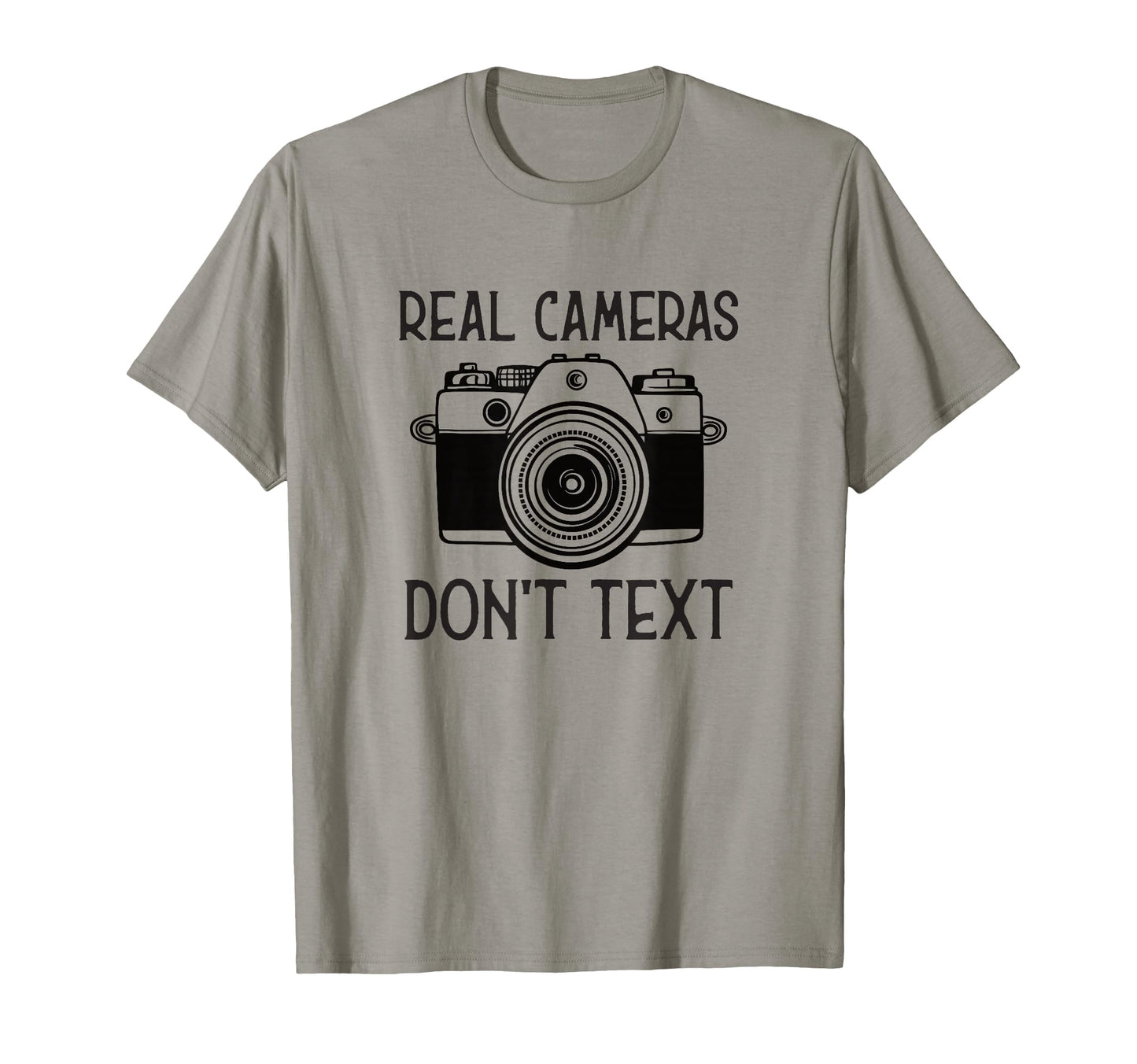 Real Cameras Dont Text Funny T-Shirt - Casual Everyday Wear for Adults - T-Shirt, Sweatshirt, Hoodie