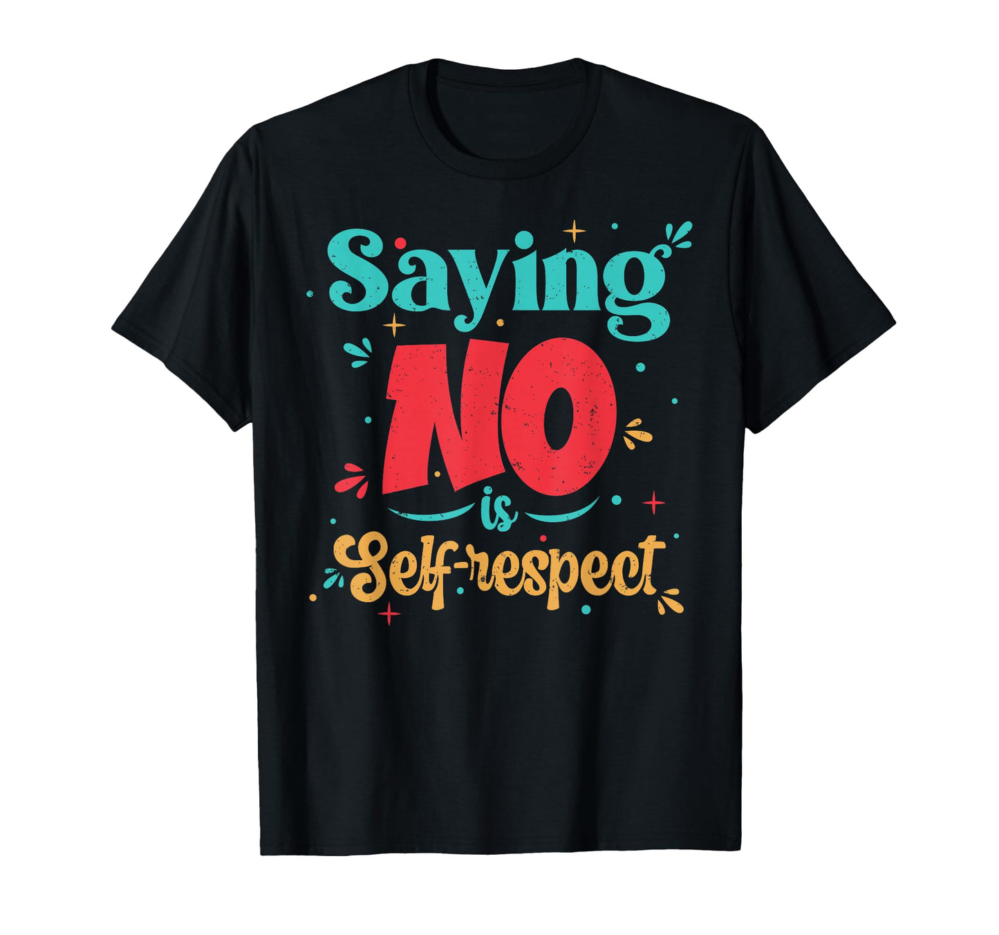 Self Respect Motivational Typography T-Shirt - Unique Graphic Unisex - T-Shirt, Sweatshirt, Hoodie