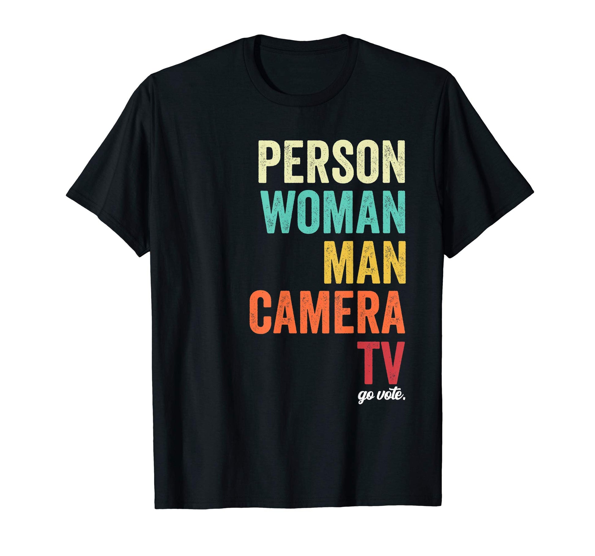 Person Camera Tv Go Vote T-Shirt - Novelty Apparel Men Women - T-Shirt, Sweatshirt, Hoodie