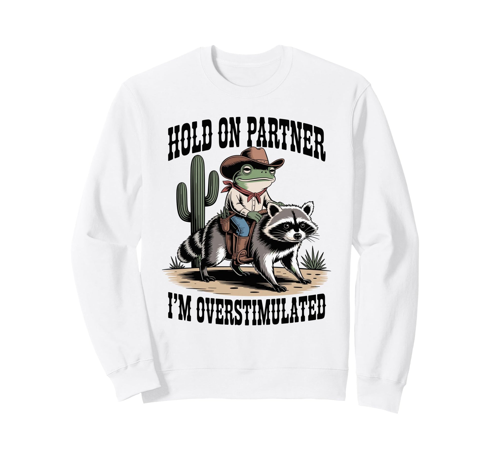 Hold Partner Im Overstimulated Sweatshirt - Trendy Graphic Men Women - T-Shirt, Sweatshirt, Hoodie