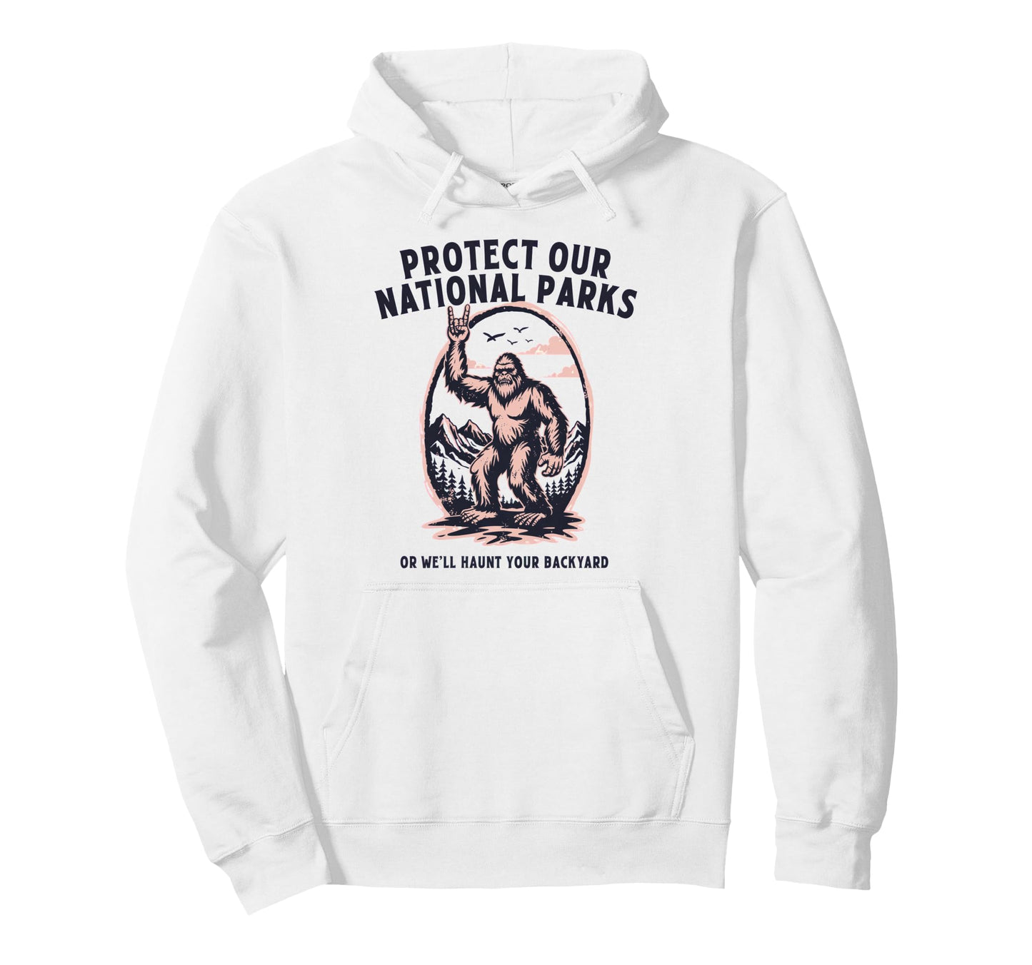 Protect Our National Parks Or Well Hoodie - Minimalist Print for Adults - T-Shirt, Sweatshirt, Hoodie
