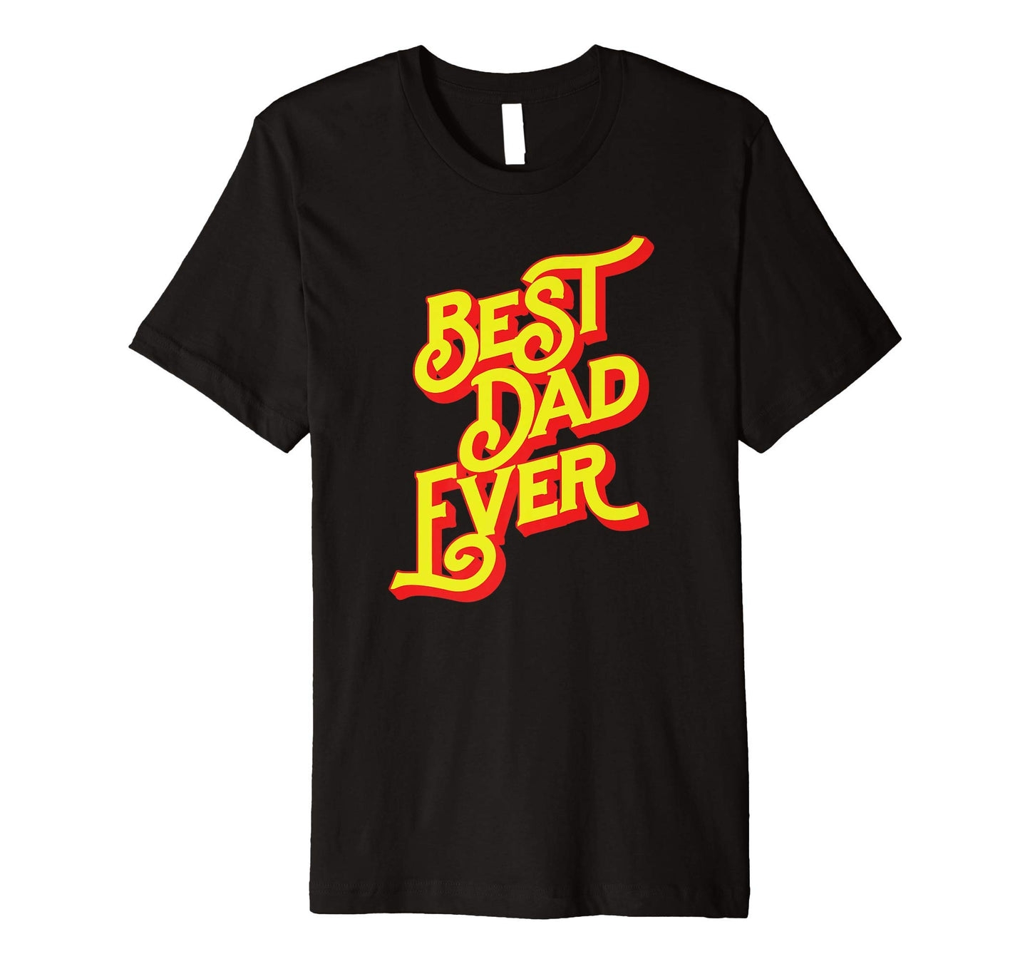 Best Dad Ever Font Typography Fathers Day T-Shirt - Custom Art Print Unisex - T-Shirt, Sweatshirt, Hoodie