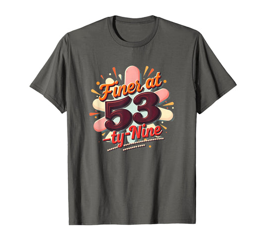 Birthday Gift Finer 53 Typography Art T-Shirt - Trendy Graphic Men Women - T-Shirt, Sweatshirt, Hoodie