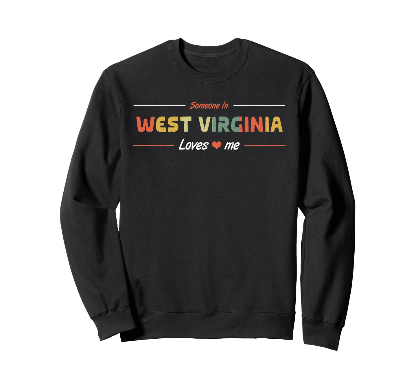 Someone West Virginia Loves Me Sweatshirt - Streetwear Style Unisex - T-Shirt, Sweatshirt, Hoodie