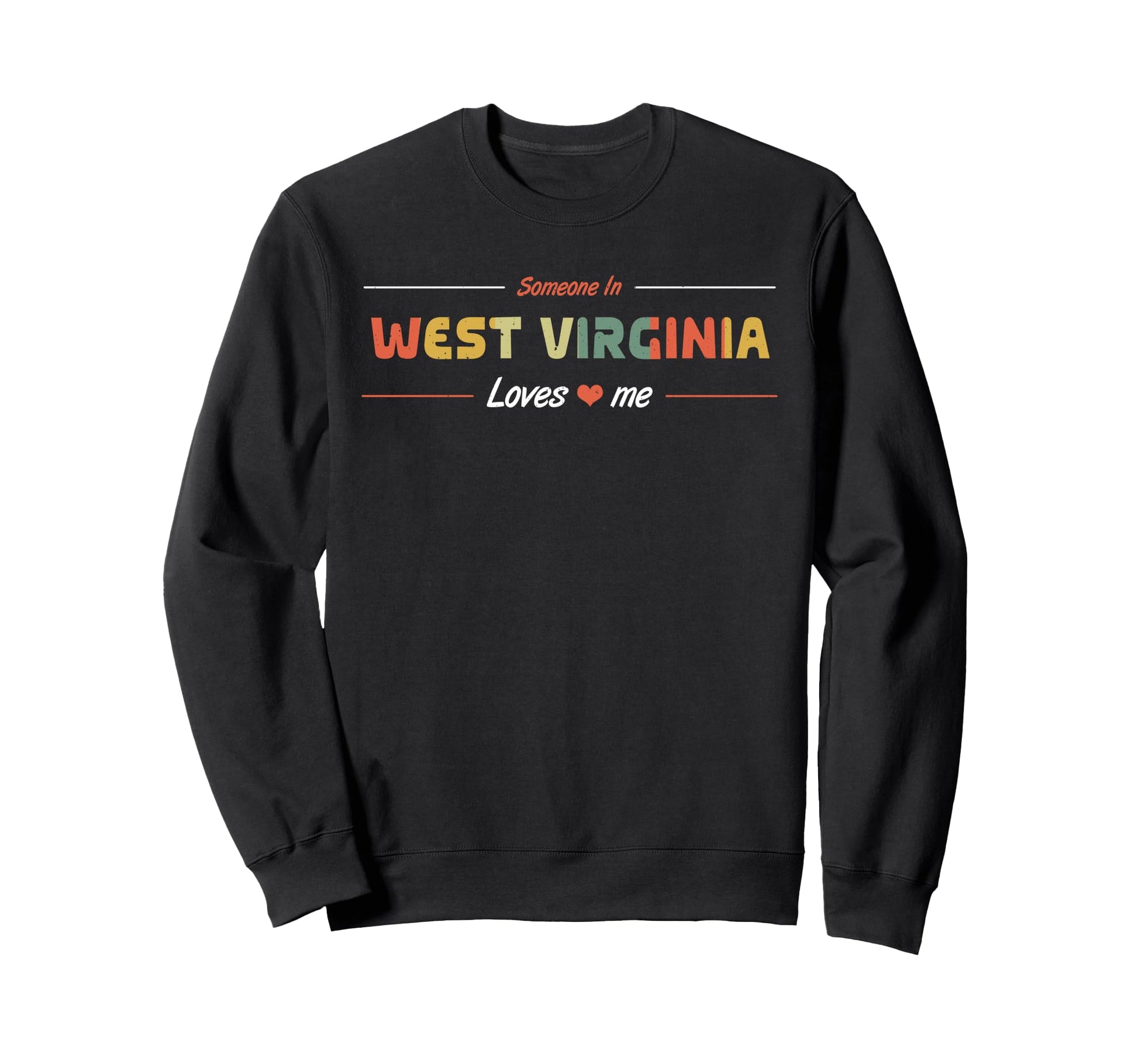 Someone West Virginia Loves Me Sweatshirt - Streetwear Style Unisex - T-Shirt, Sweatshirt, Hoodie