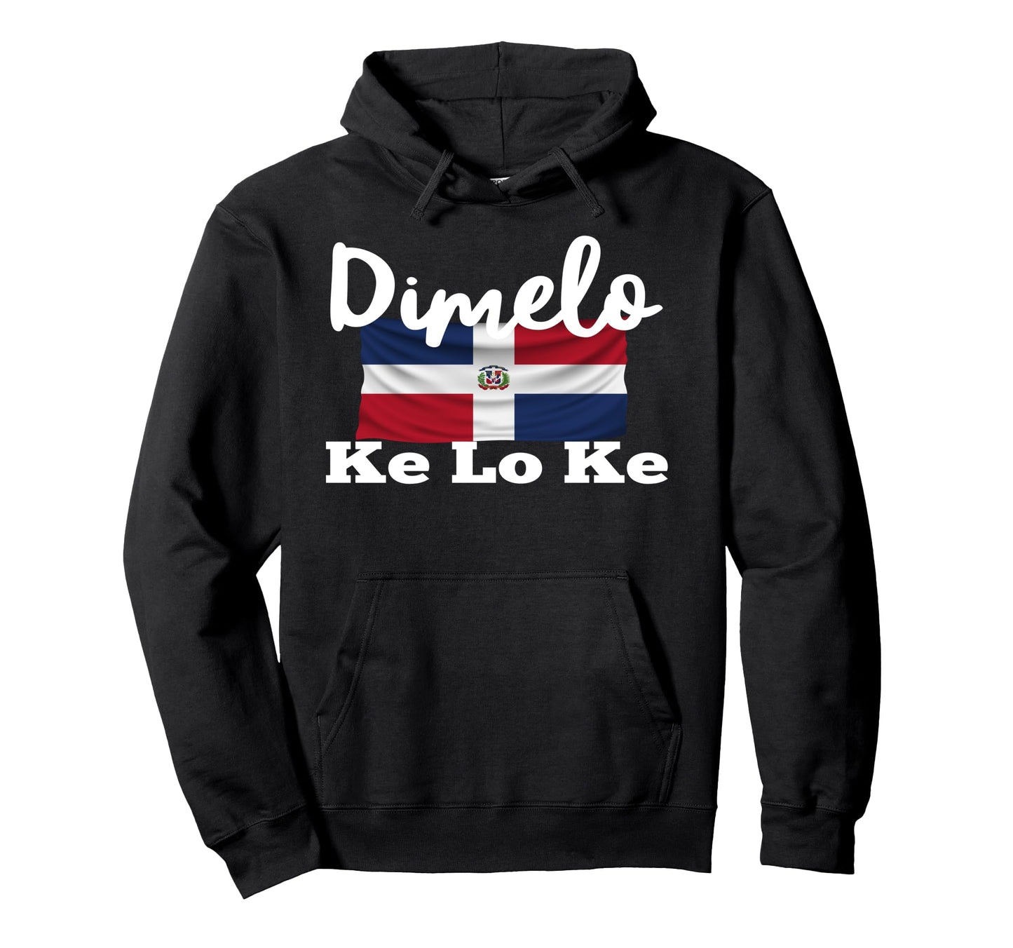 Dimelo Ke Lo Ke Dominican Republic Hoodie - Custom Art Print for Adults - T-Shirt, Sweatshirt, Hoodie