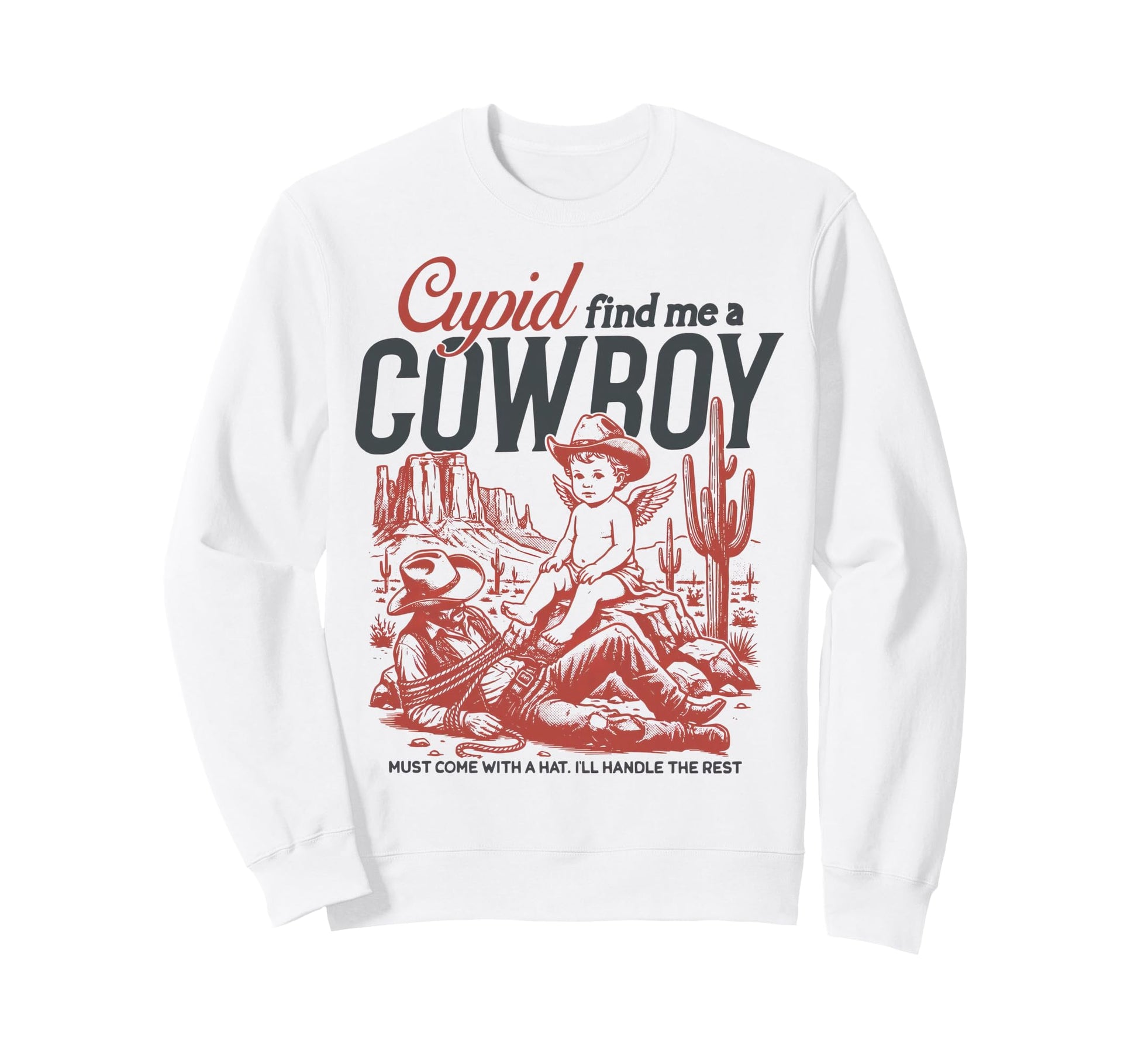 Cupid Find Me Cowboy Western Sweatshirt - Streetwear Style for Adults - T-Shirt, Sweatshirt, Hoodie