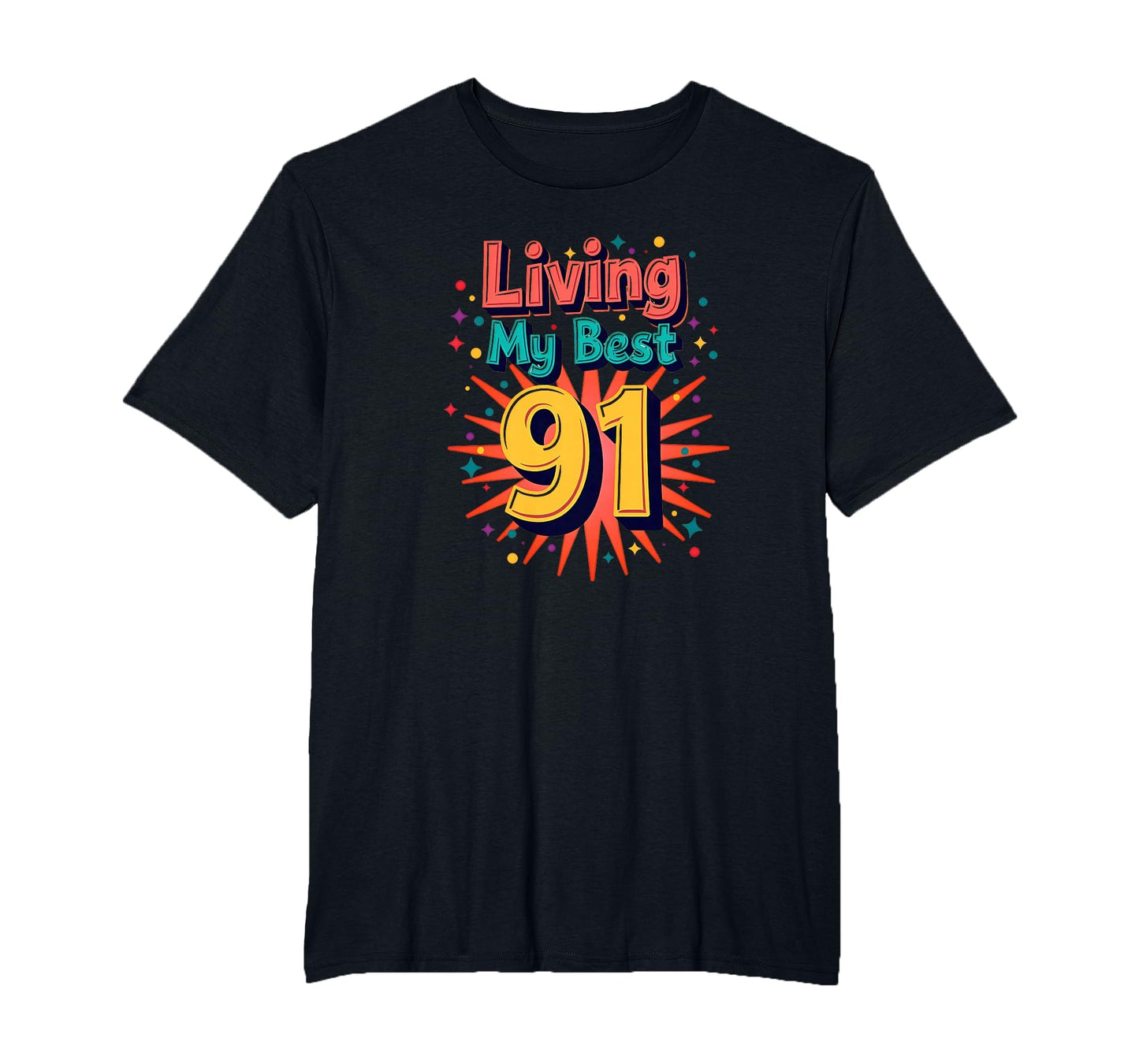 Living My Best 91 Birthday Gift T-Shirt - Minimalist Print for Adults - T-Shirt, Sweatshirt, Hoodie