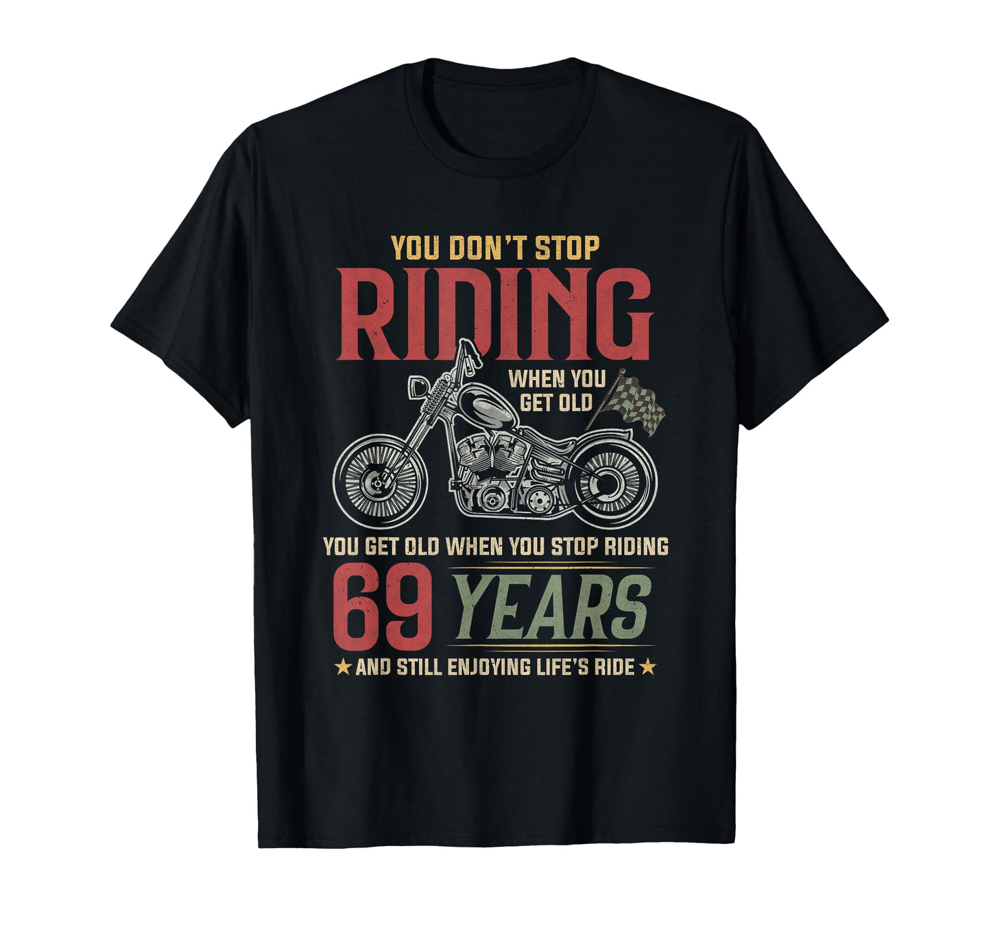 Dont Stop Riding 69 Year Old 69 Birthday T-Shirt - Graphic Print Men Women - T-Shirt, Sweatshirt, Hoodie