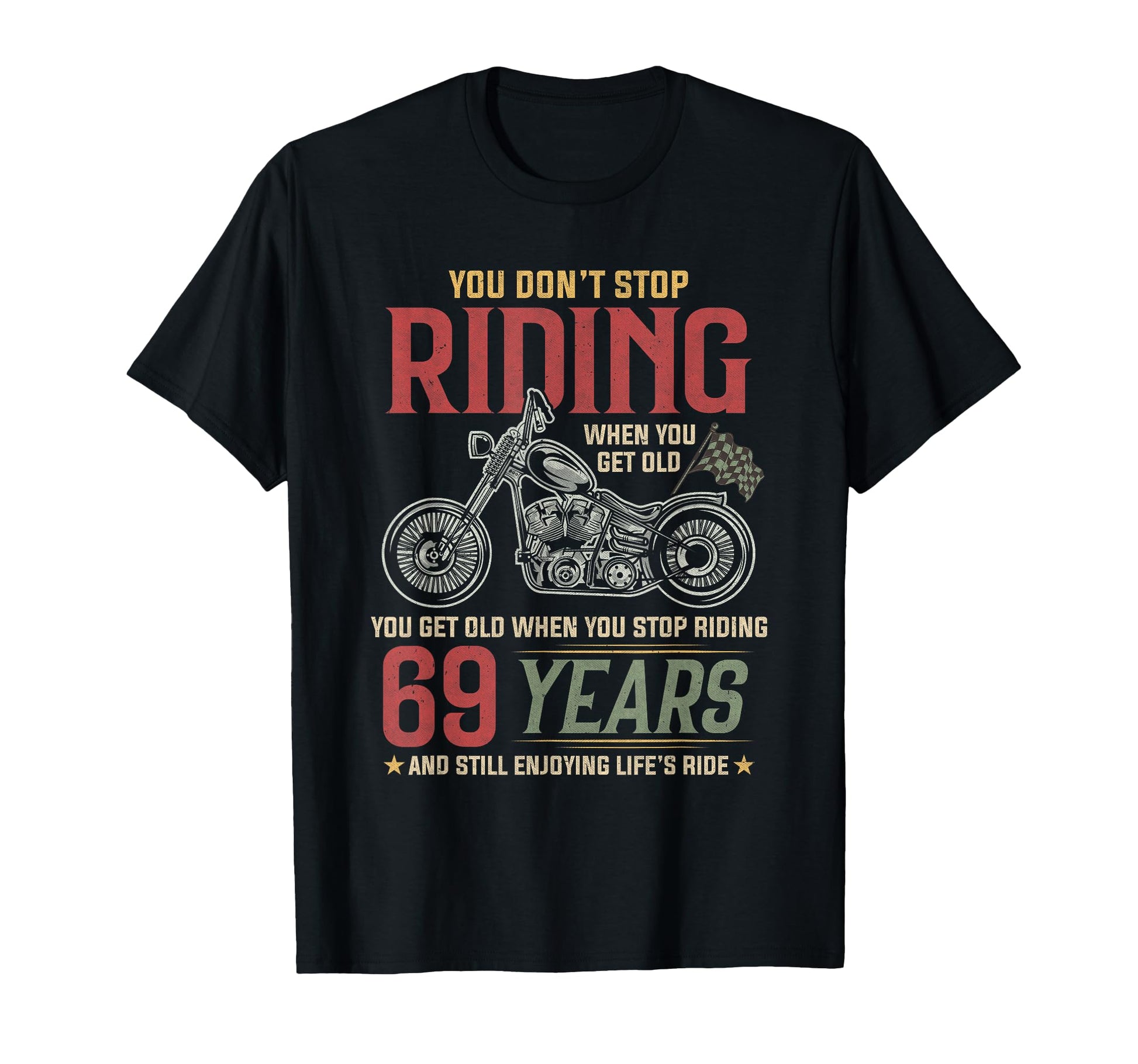 Dont Stop Riding 69 Year Old 69 Birthday T-Shirt - Graphic Print Men Women - T-Shirt, Sweatshirt, Hoodie