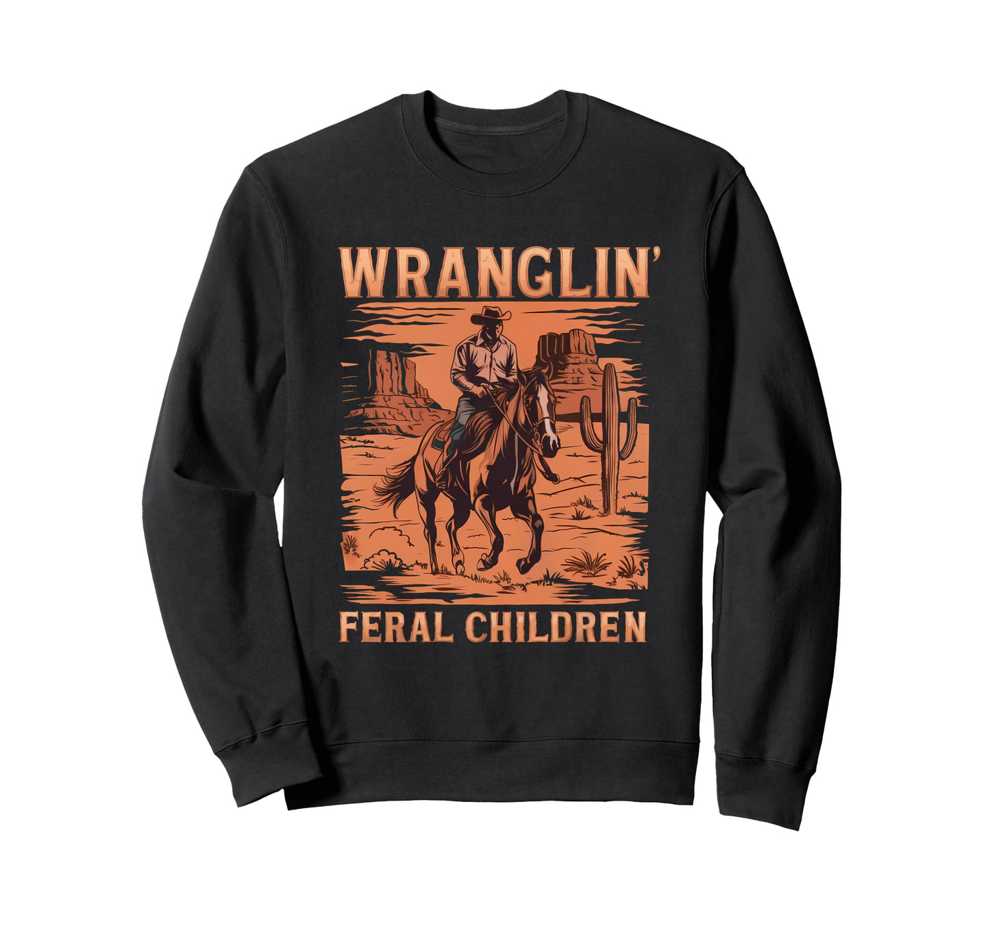 Wranglin Feral Children Cowboy Sweatshirt - Custom Art Print for Adults - T-Shirt, Sweatshirt, Hoodie