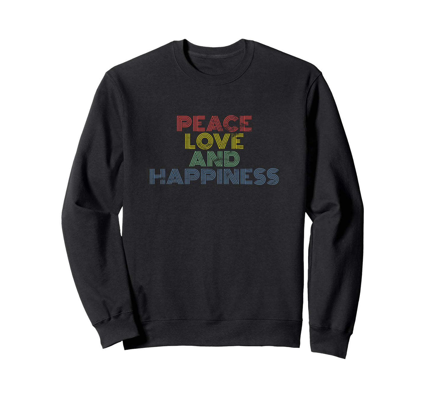 Peace Love Happiness Rainbow Sweatshirt - Casual Everyday Wear Unisex - T-Shirt, Sweatshirt, Hoodie