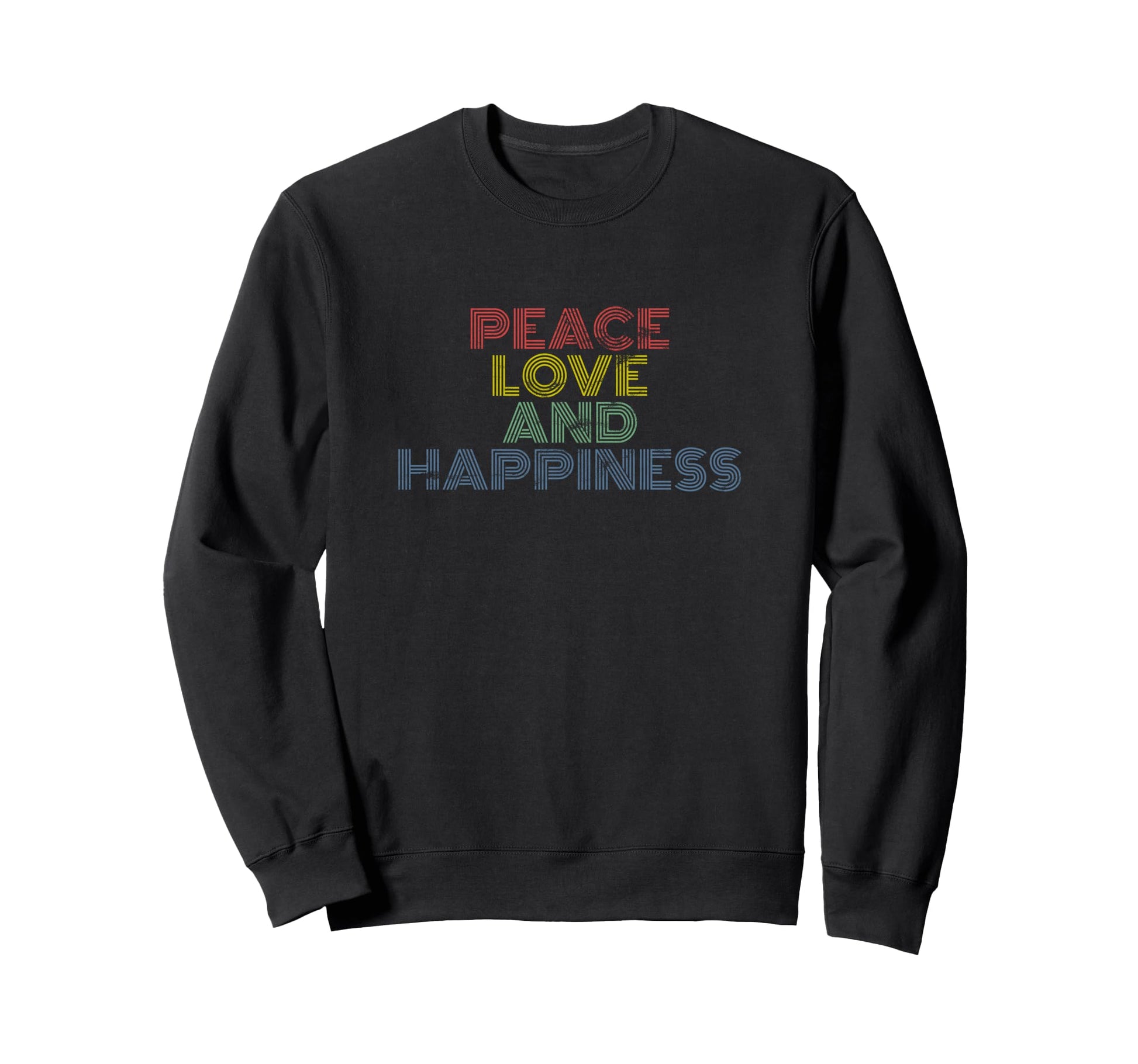 Peace Love Happiness Rainbow Sweatshirt - Casual Everyday Wear Unisex - T-Shirt, Sweatshirt, Hoodie