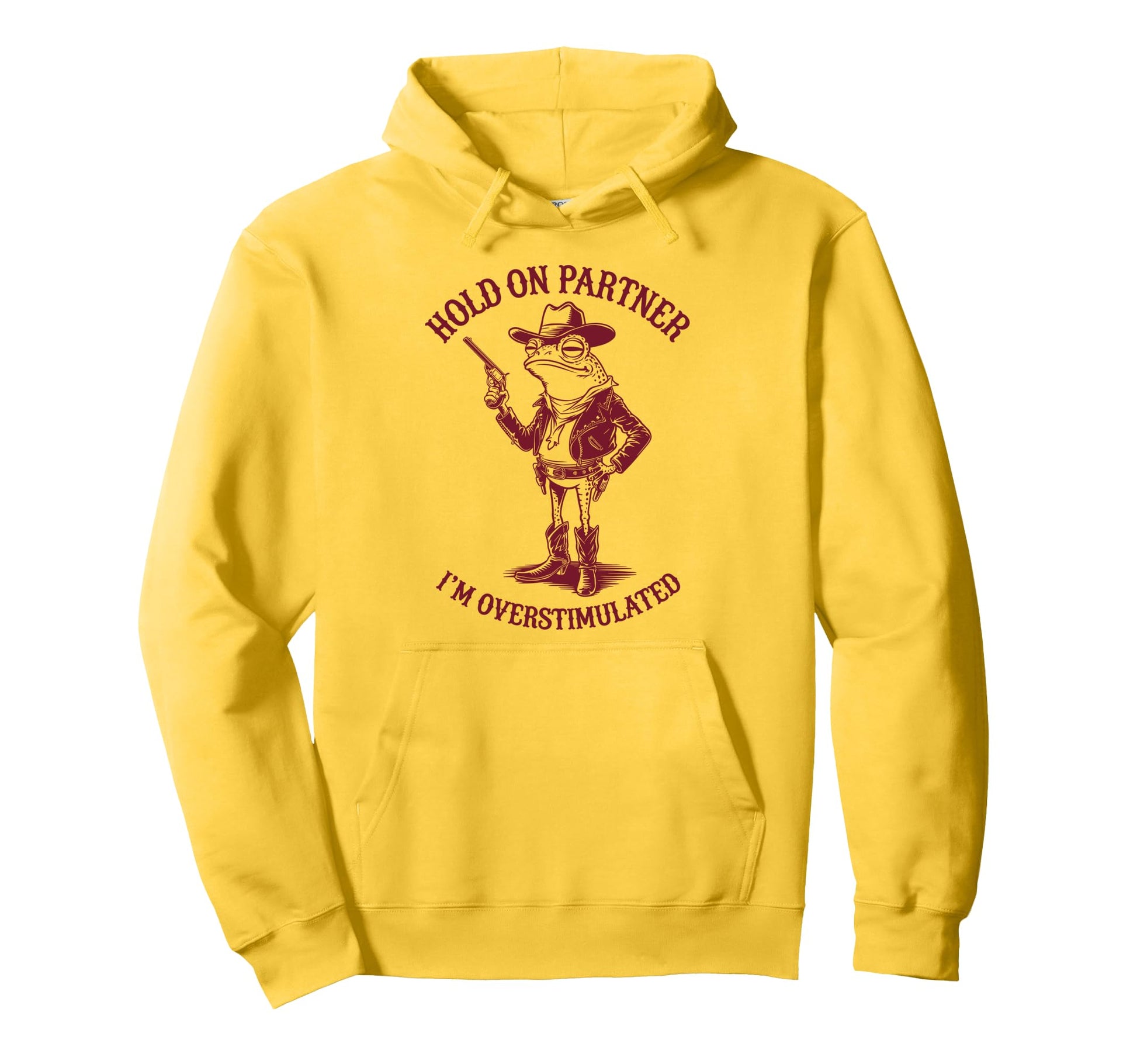 Hold Partner Im Overstimulated Cowboy Hoodie - Graphic Print for Adults - T-Shirt, Sweatshirt, Hoodie