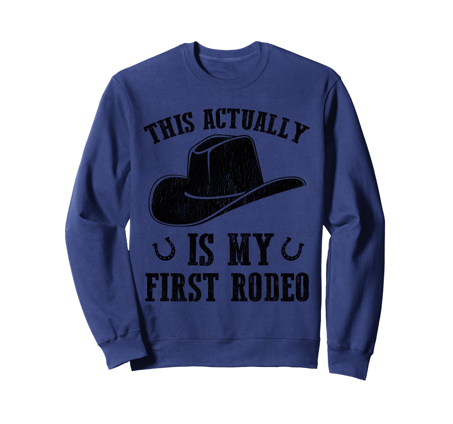 This Actually Is My First Rodeo Sweatshirt - Novelty Apparel Men Women - T-Shirt, Sweatshirt, Hoodie