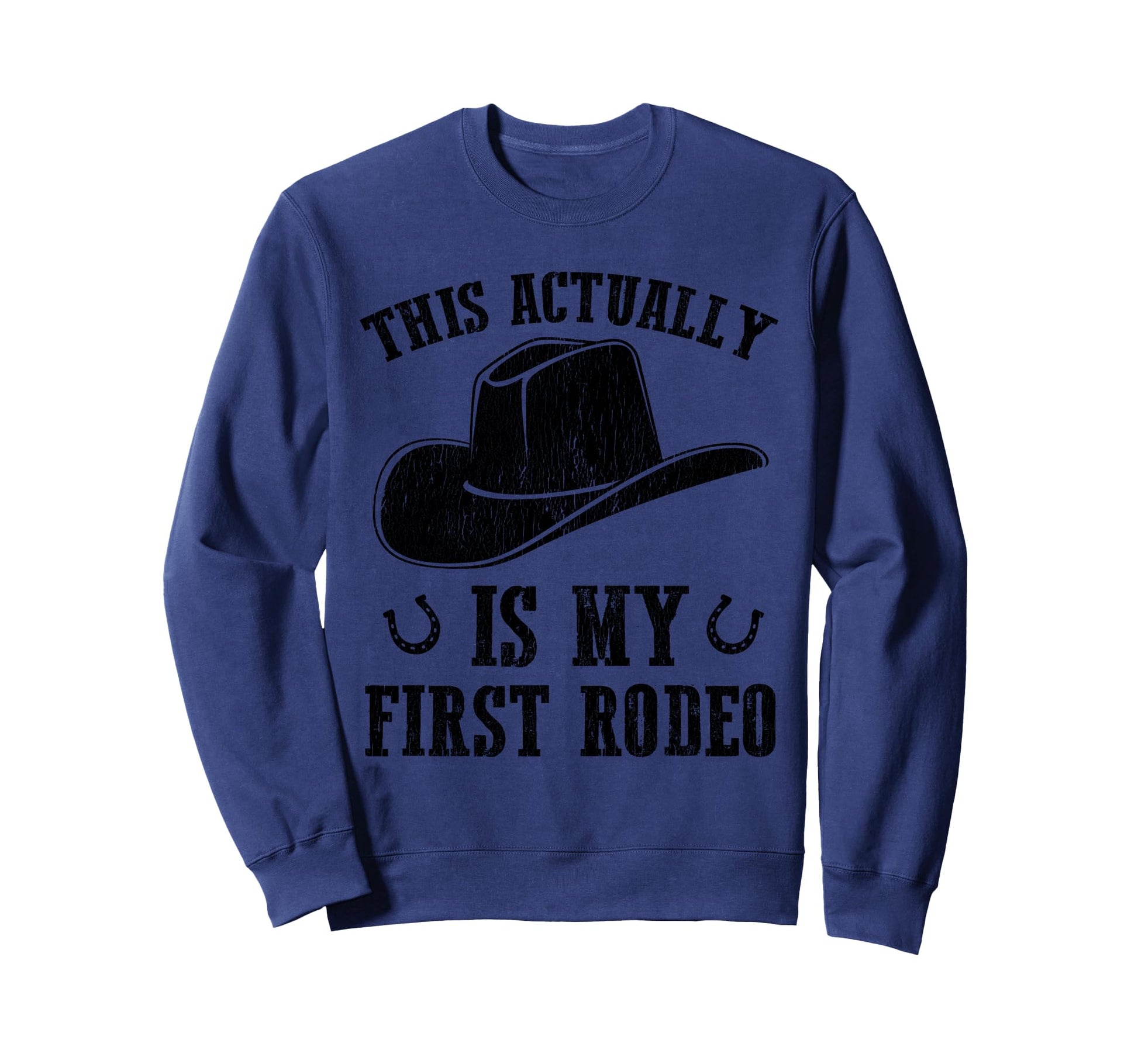 This Actually Is My First Rodeo Sweatshirt - Novelty Apparel Men Women - T-Shirt, Sweatshirt, Hoodie
