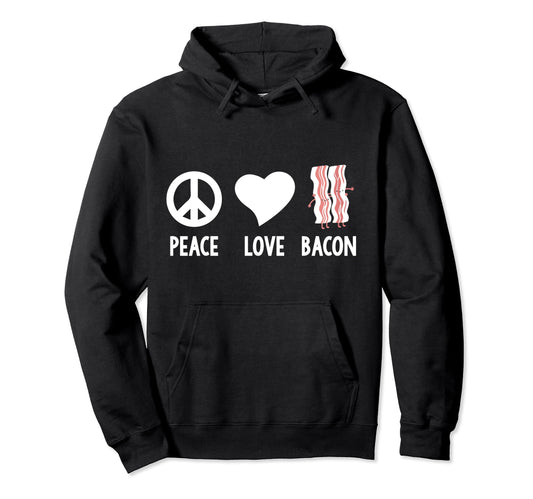 Bacon Peace Love Bacon Love Bacon Love Hoodie - Trendy Graphic Unisex - T-Shirt, Sweatshirt, Hoodie