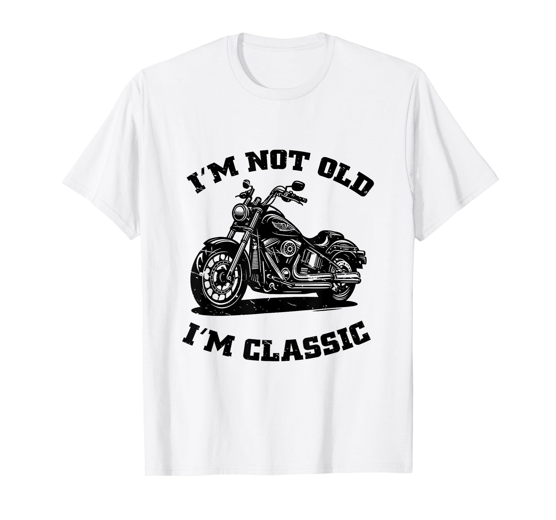 Im Not Old Im Funny Motorcycle T-Shirt - Unique Graphic Men Women - T-Shirt, Sweatshirt, Hoodie