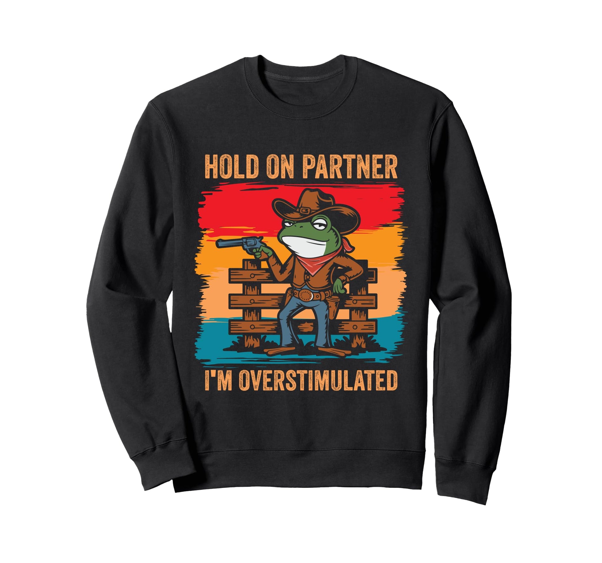 Hold Partner Im Overstimulated Sweatshirt - Trendy Graphic Men Women - T-Shirt, Sweatshirt, Hoodie