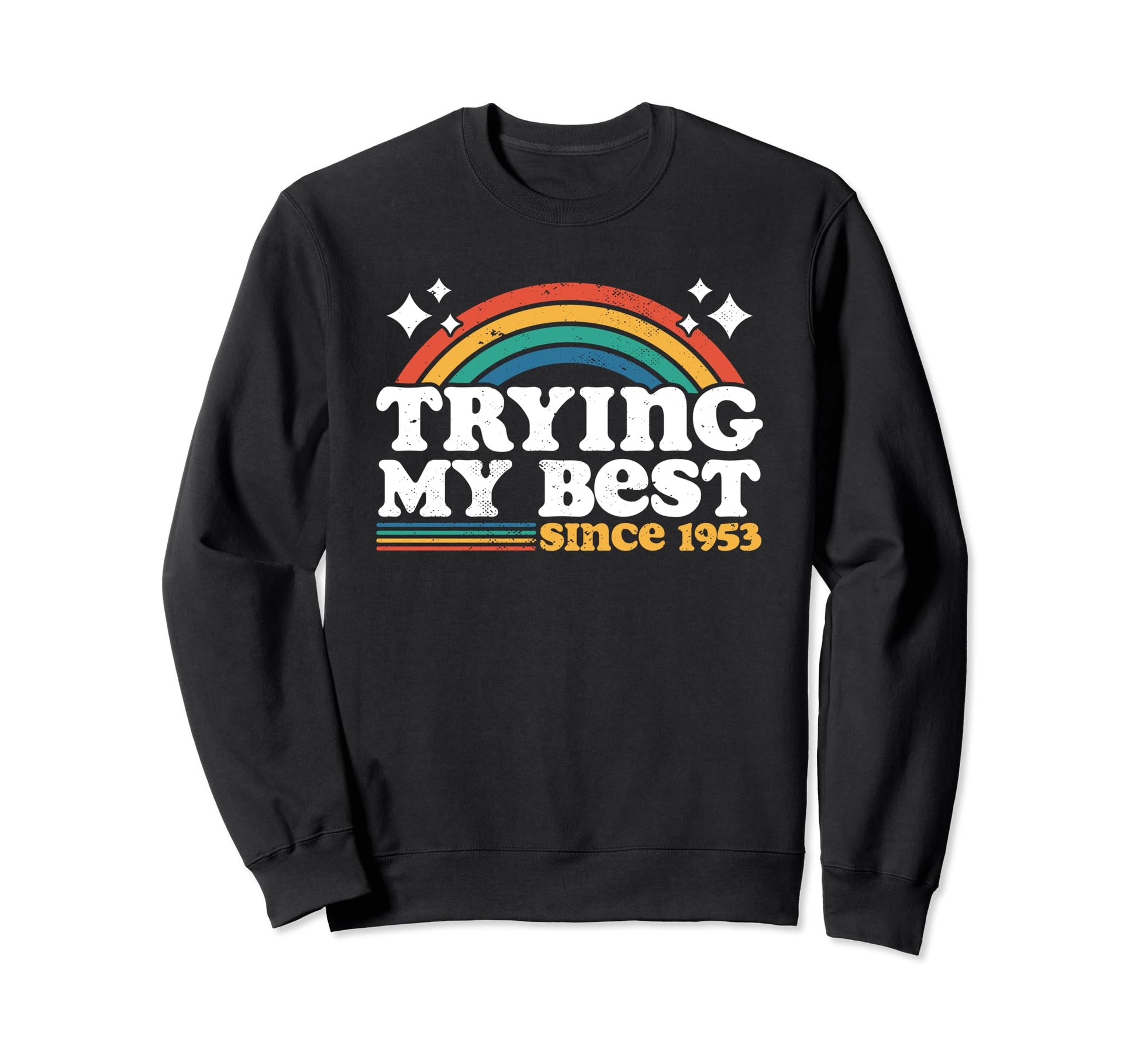 Trying My Best Sarcastic Birthday Sweatshirt - Minimalist Print Men Women - T-Shirt, Sweatshirt, Hoodie