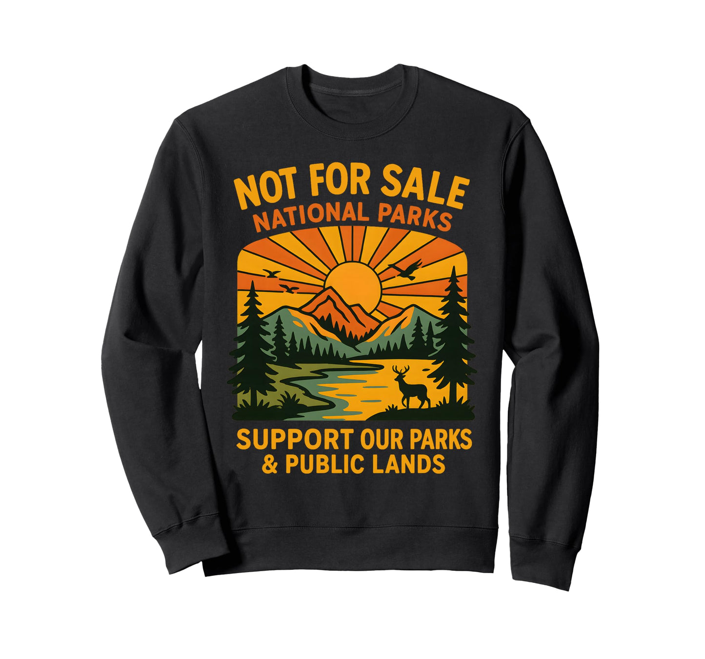 Protect Our National Park Not Sale Sweatshirt - Aesthetic Graphic Unisex - T-Shirt, Sweatshirt, Hoodie