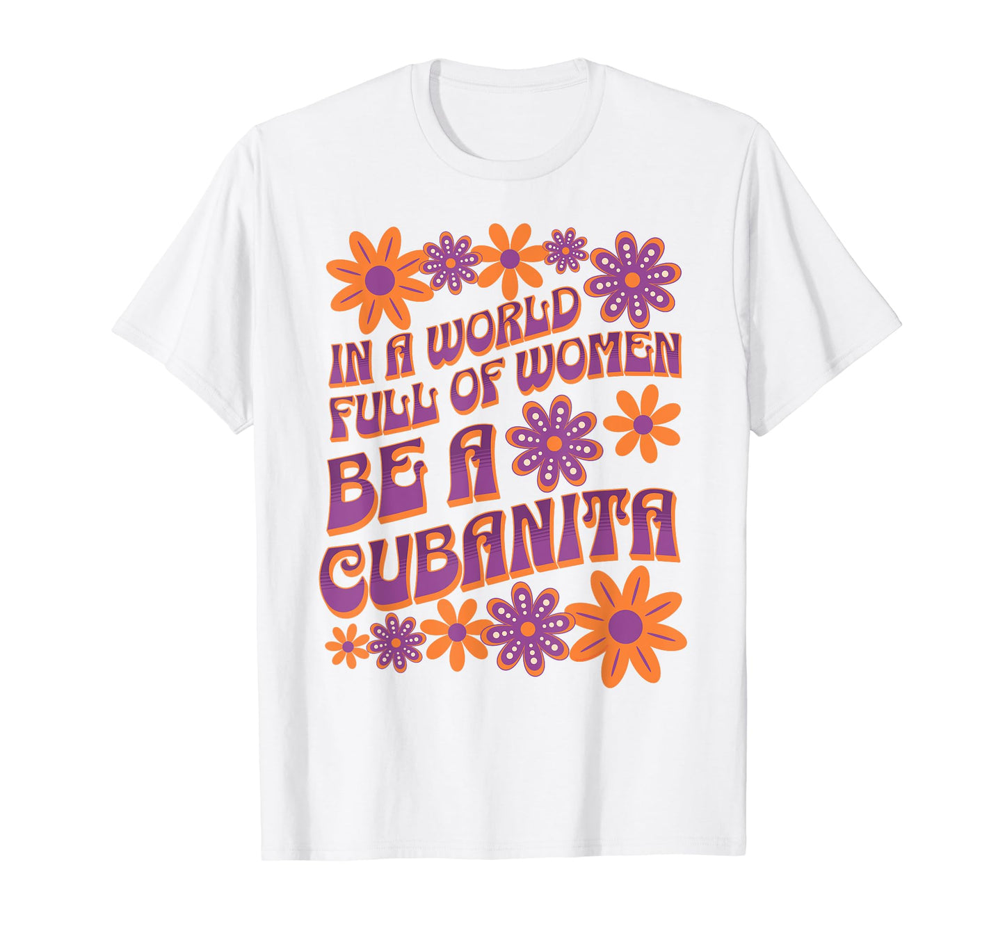 World Full Be Cubanita Typography T-Shirt - Novelty Apparel Men Women - T-Shirt, Sweatshirt, Hoodie