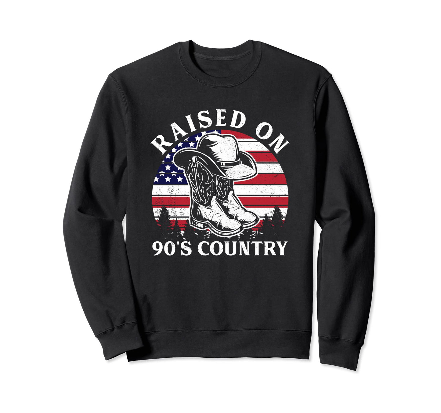 Raised 90S Country Cowboy Hat Usa Sweatshirt - Trendy Graphic for Adults - T-Shirt, Sweatshirt, Hoodie