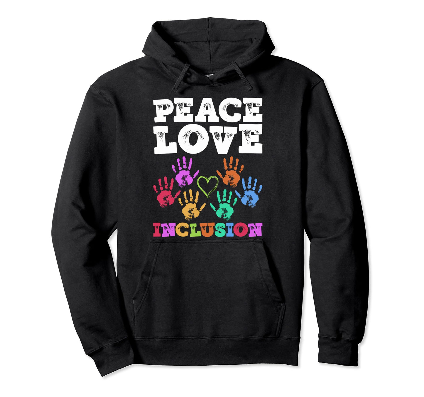 Inclusion Peace Love Inclusion Peace Hoodie - Streetwear Style Unisex - T-Shirt, Sweatshirt, Hoodie