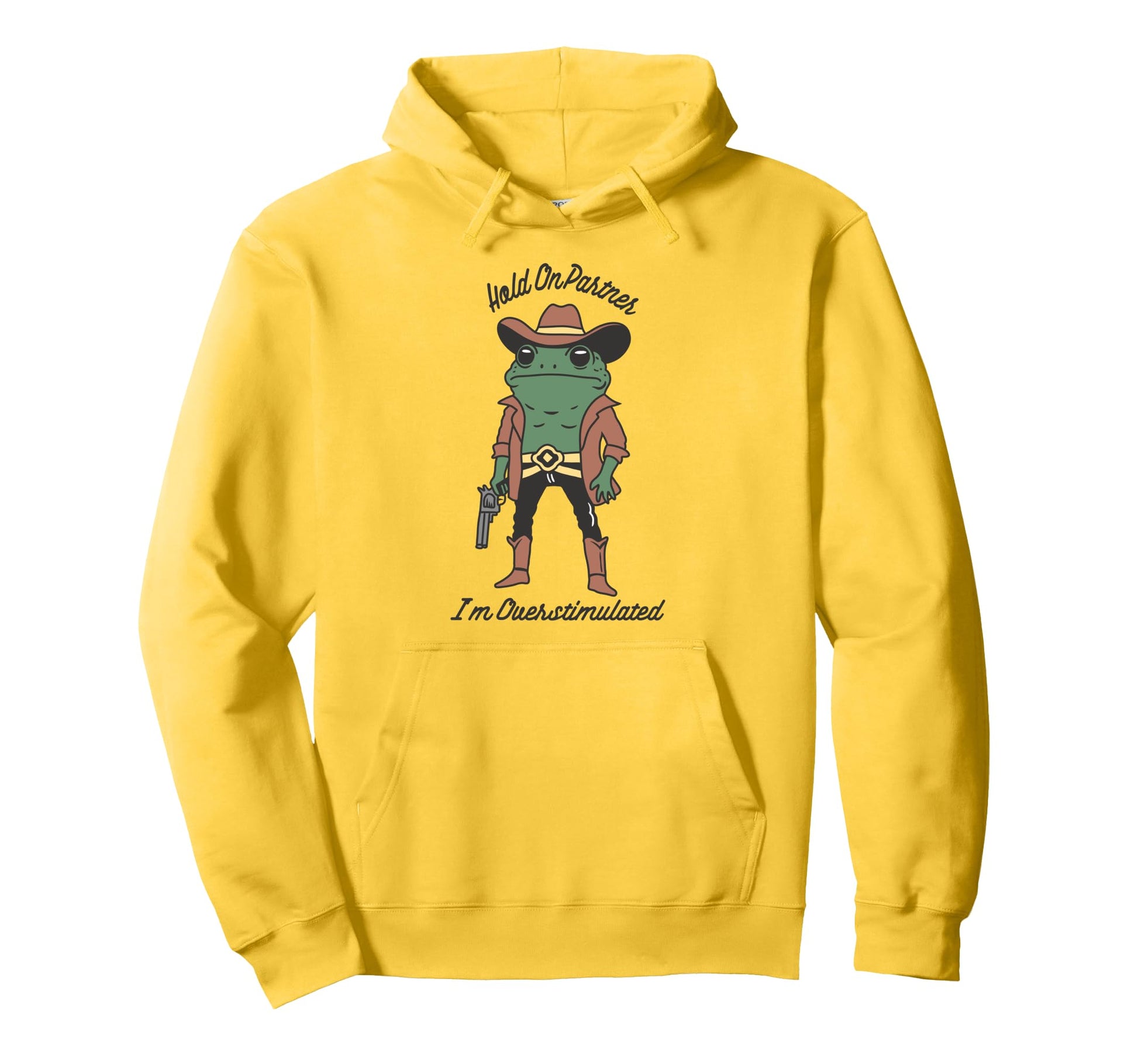 Hold Partner Im Overstimulated Cowboy Frog Hoodie - Custom Art Print Unisex - T-Shirt, Sweatshirt, Hoodie