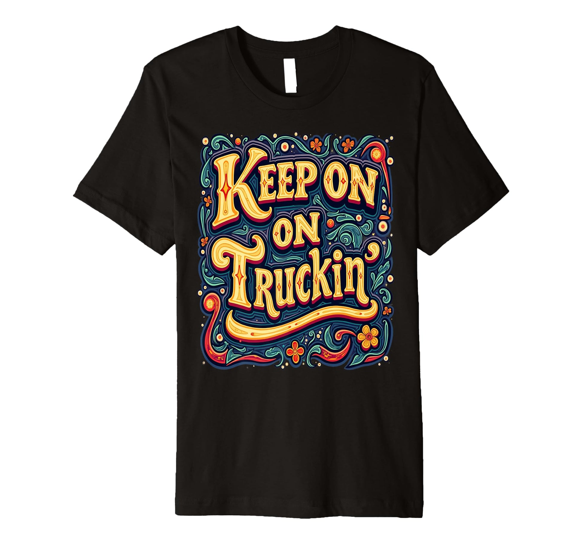 Keep Truckin Psychedelic Hippie T-Shirt - Fun Novelty Design Men Women - T-Shirt, Sweatshirt, Hoodie