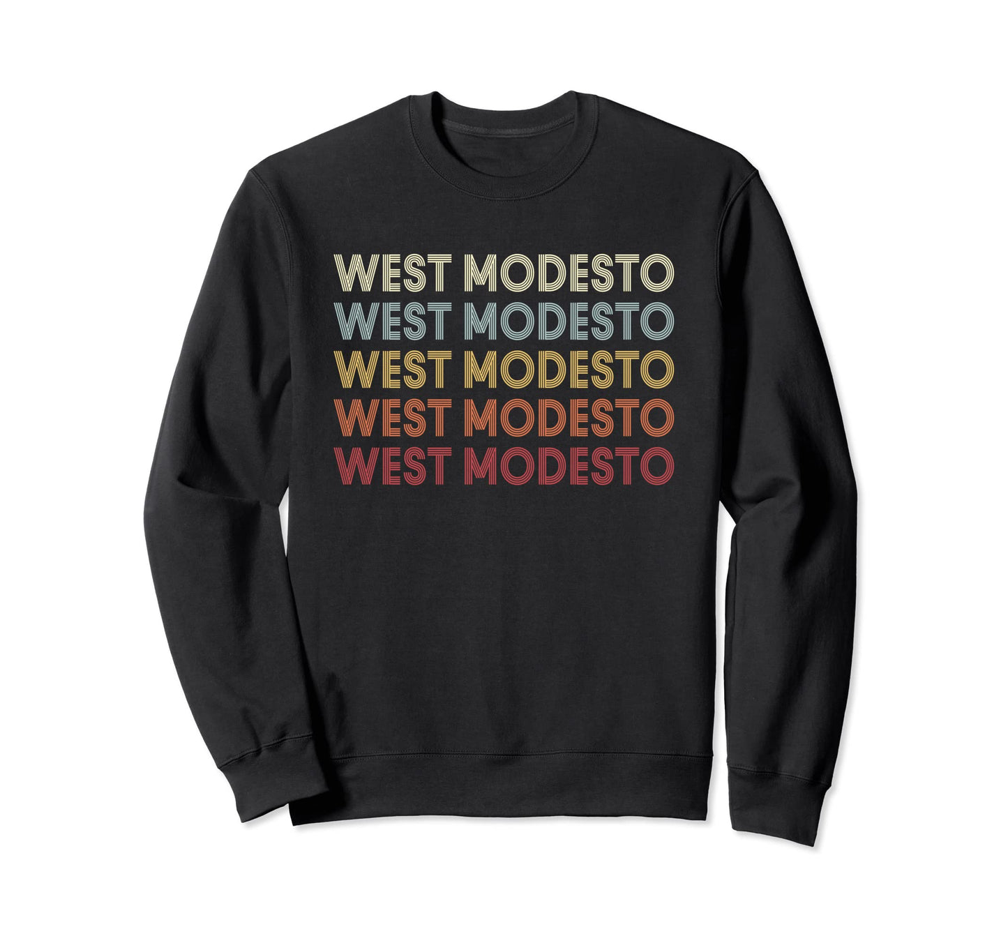 West Modesto California West Modesto Ca Sweatshirt - Trendy Graphic Unisex - T-Shirt, Sweatshirt, Hoodie