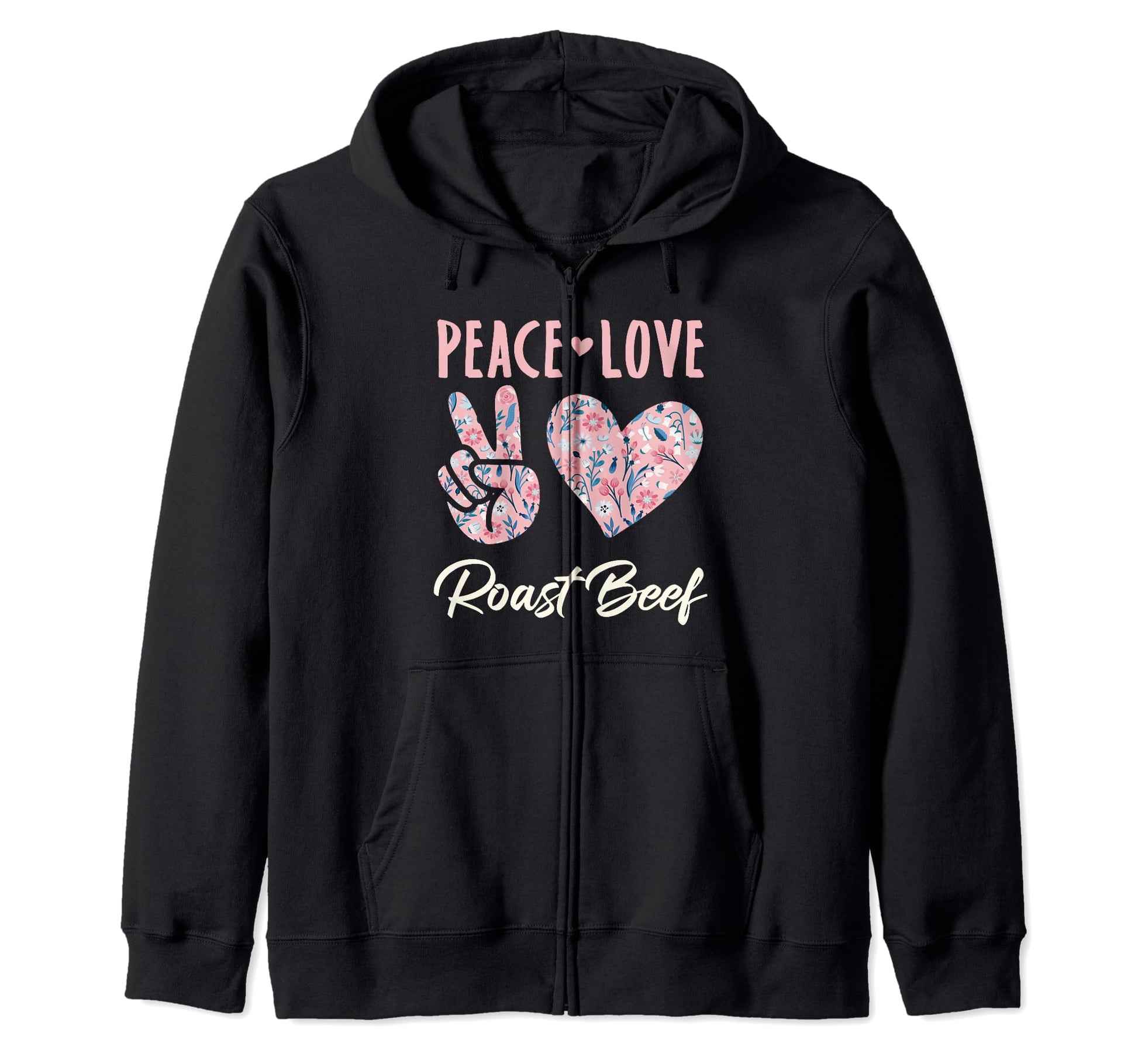 Peace Love Roast Beef Gifts And Hoodie - Streetwear Style Unisex - T-Shirt, Sweatshirt, Hoodie