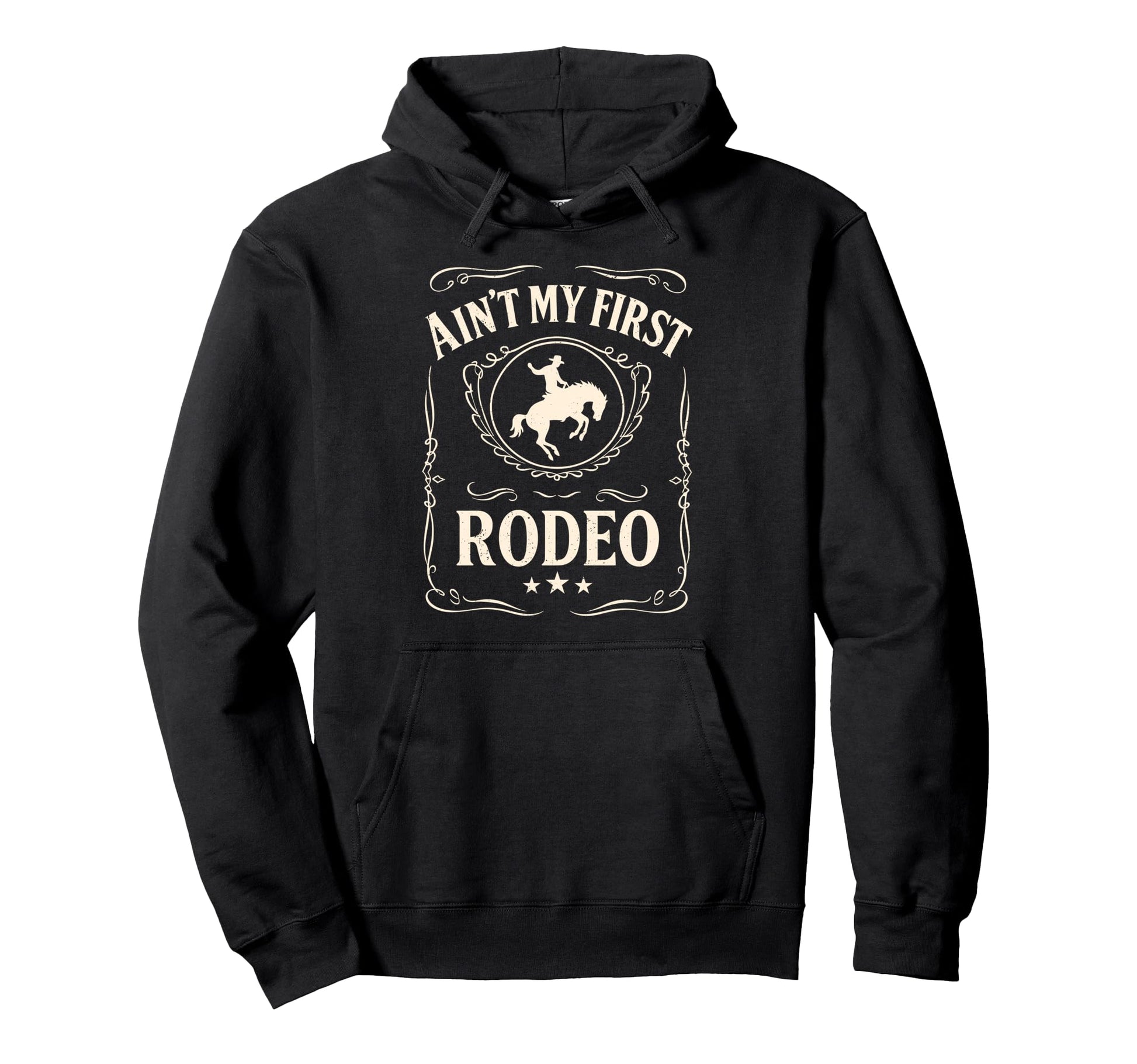 Aint My First Rodeo Bronc Riding Cowboy Hoodie - Novelty Apparel Men Women - T-Shirt, Sweatshirt, Hoodie