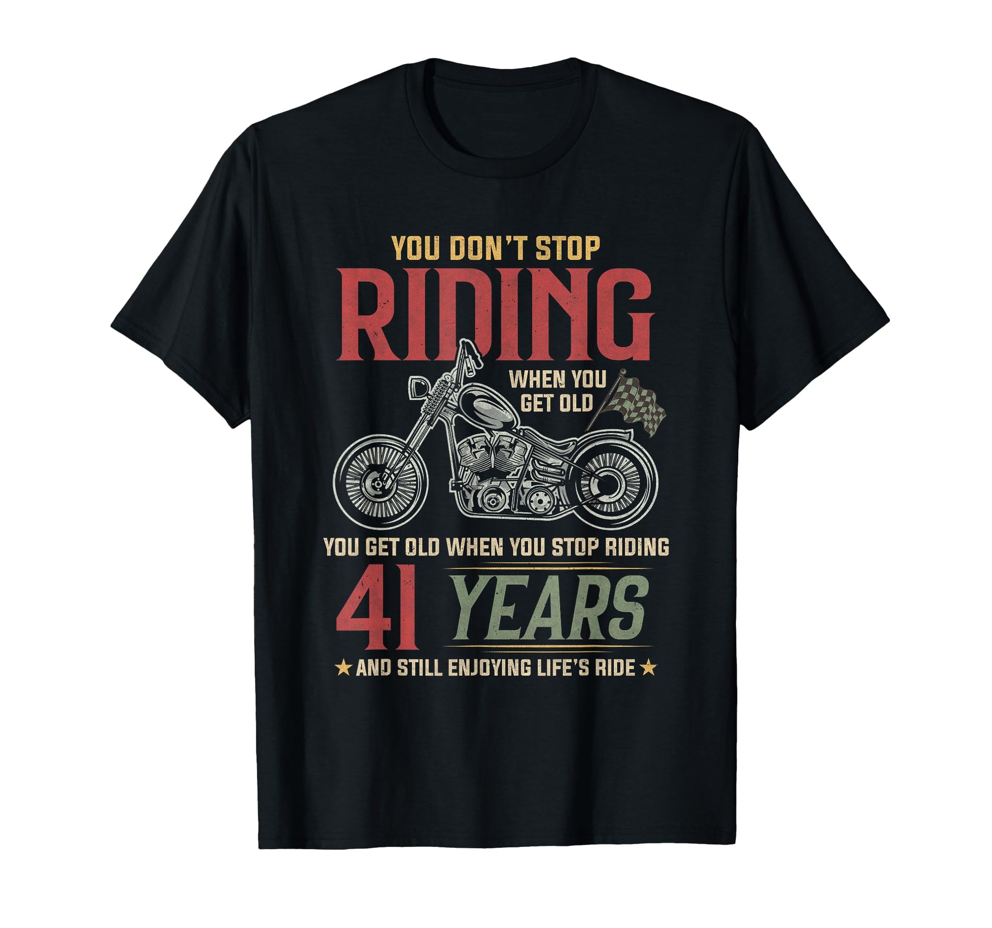 Dont Stop Riding 41 Year Old 41 T-Shirt - Unique Graphic Men Women - T-Shirt, Sweatshirt, Hoodie