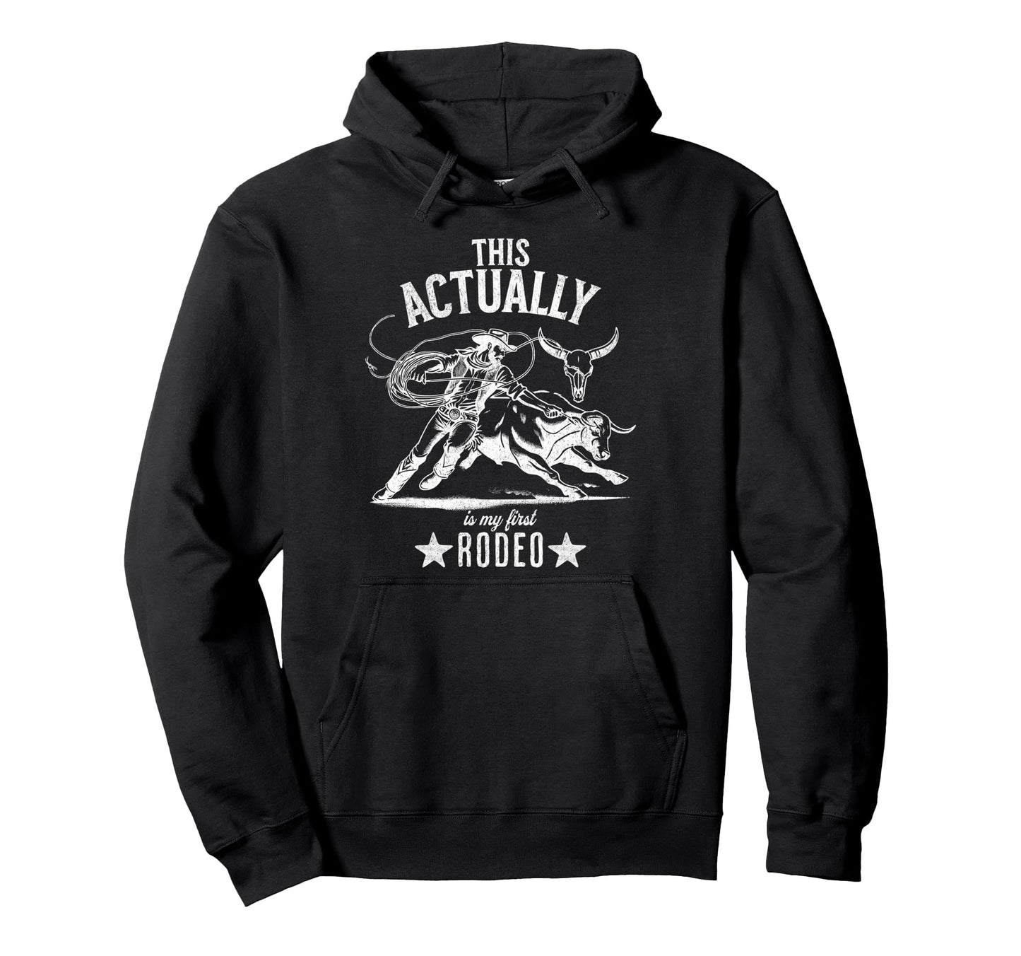 This Actually Is My First Rodeo Funny Hoodie - Fun Novelty Design Unisex - T-Shirt, Sweatshirt, Hoodie
